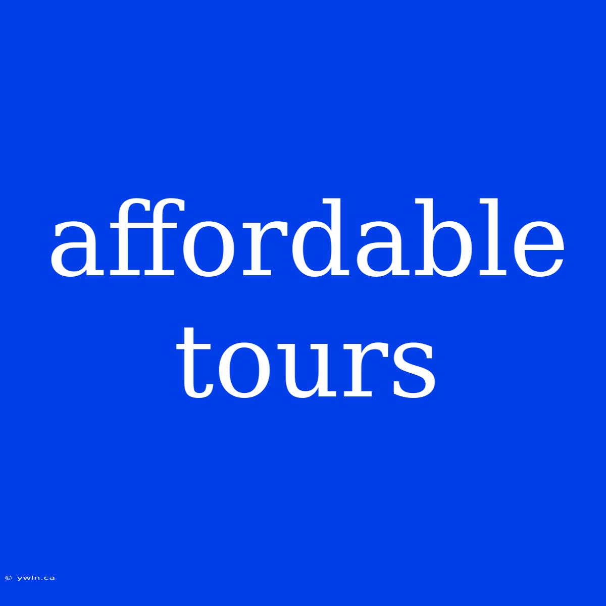 Affordable Tours