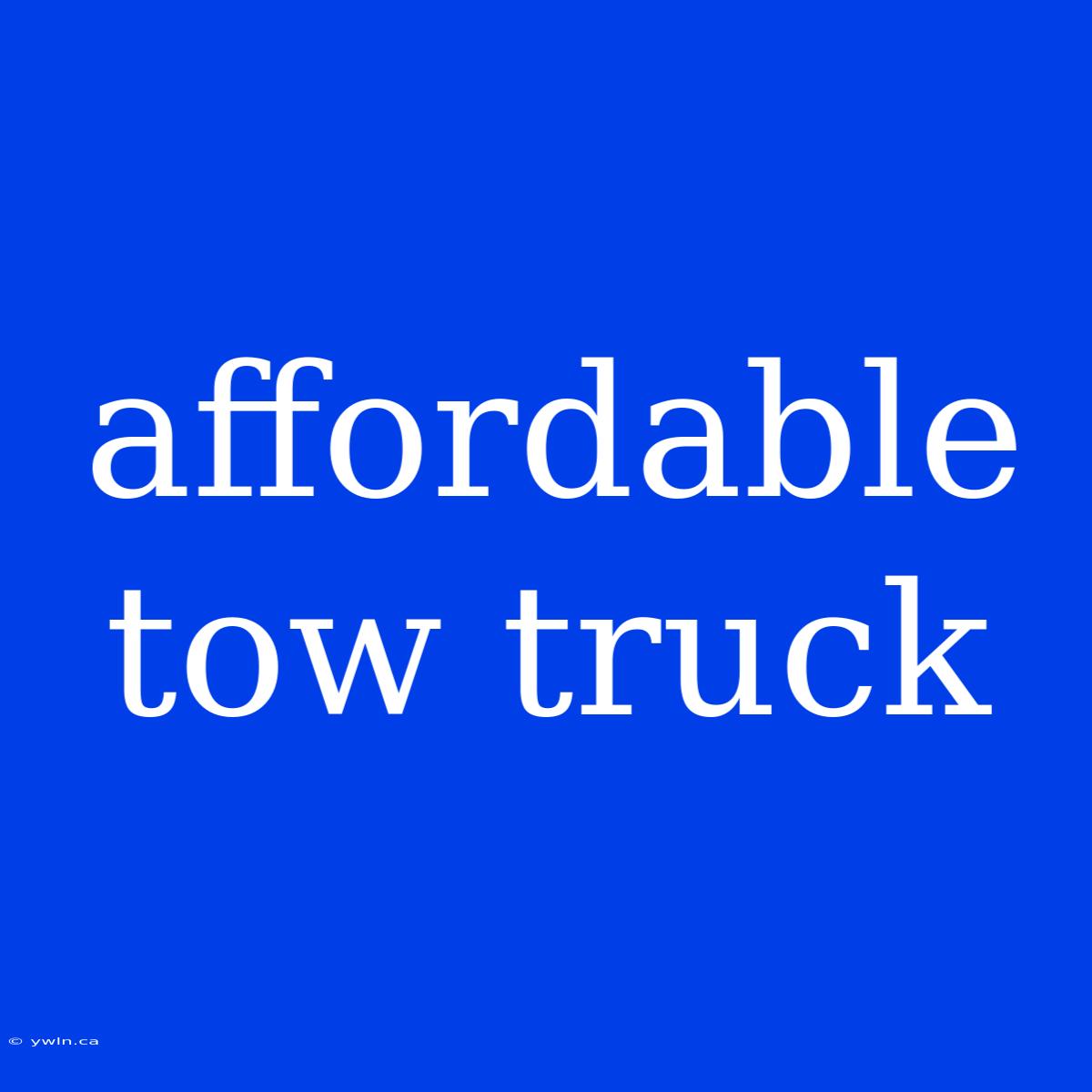 Affordable Tow Truck