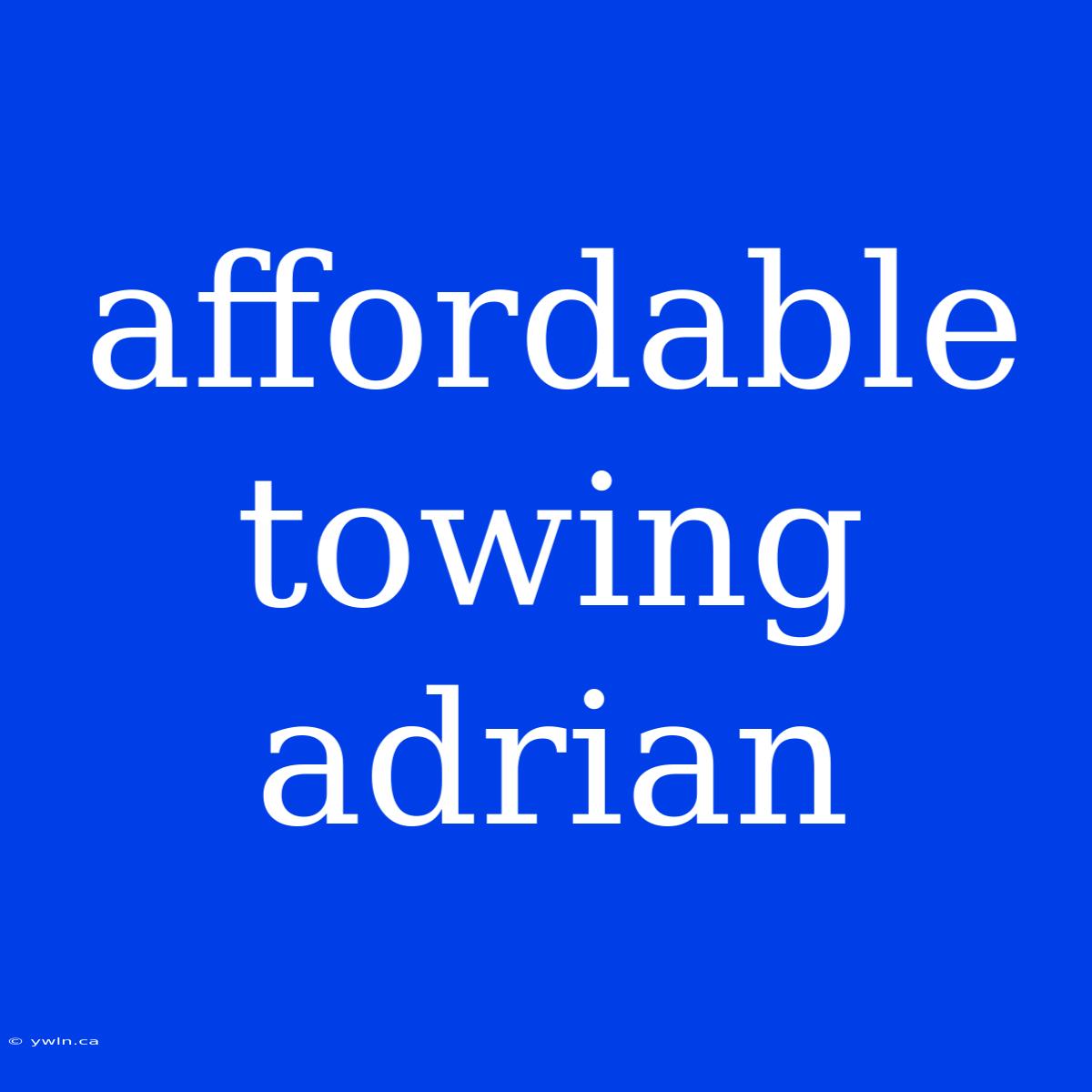 Affordable Towing Adrian