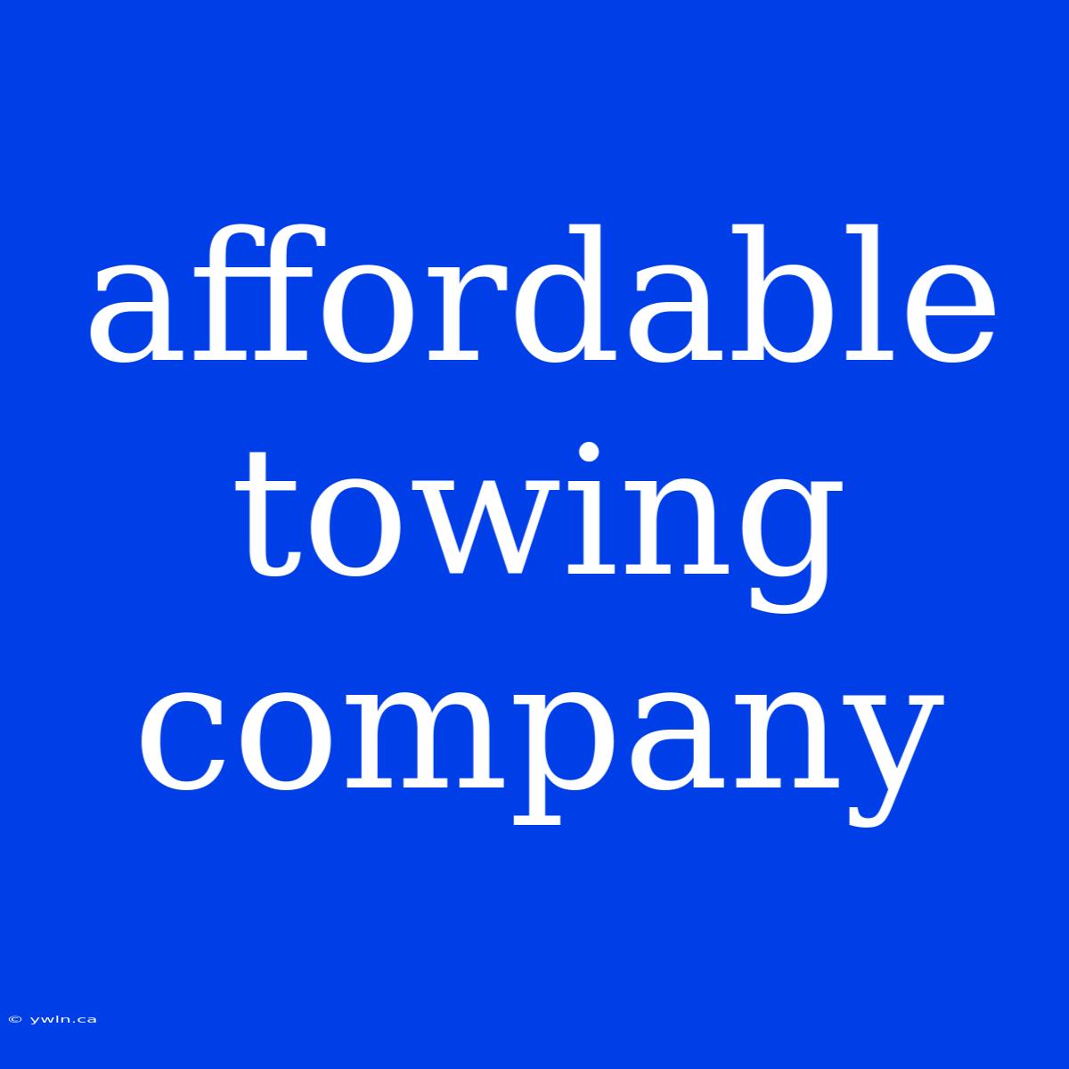 Affordable Towing Company