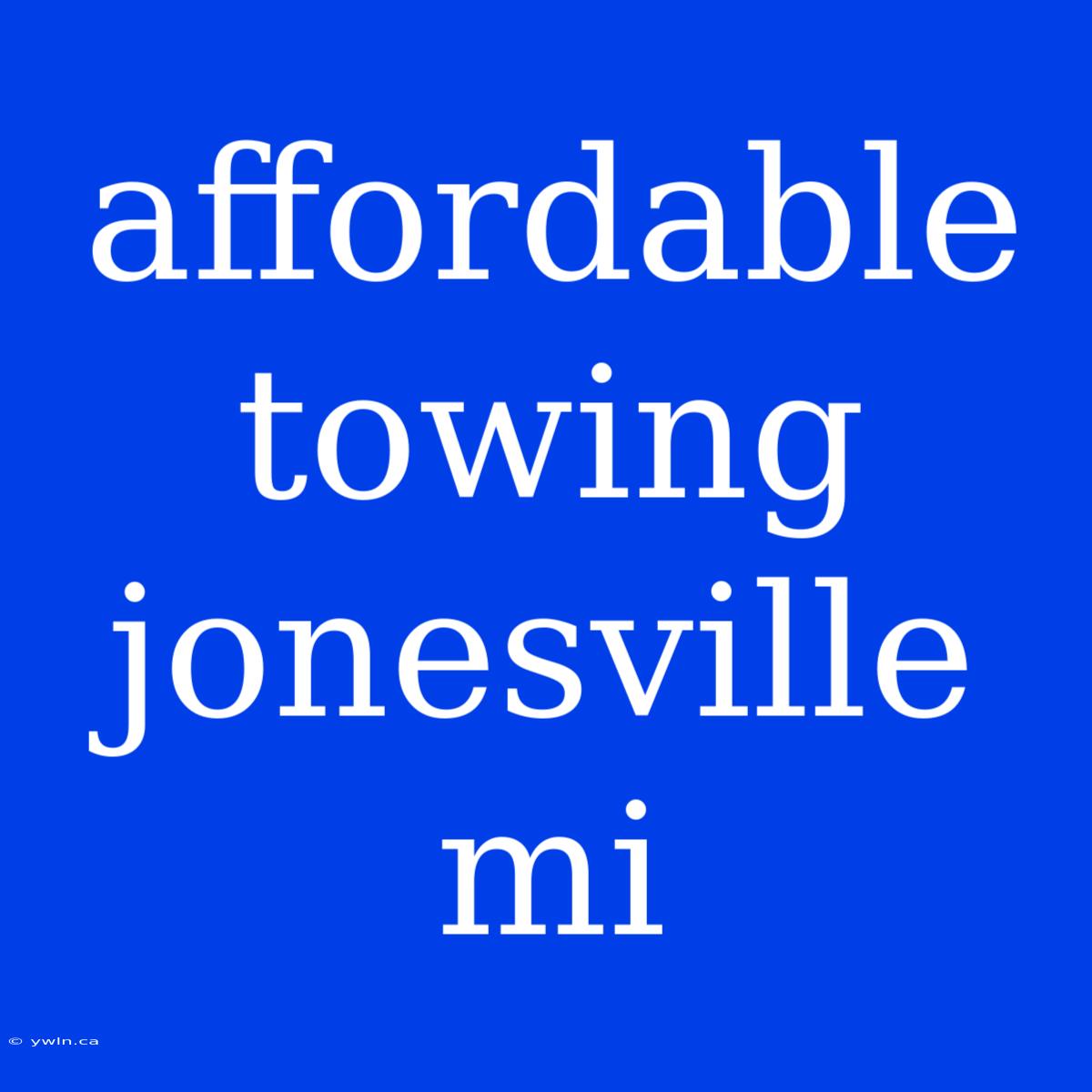 Affordable Towing Jonesville Mi