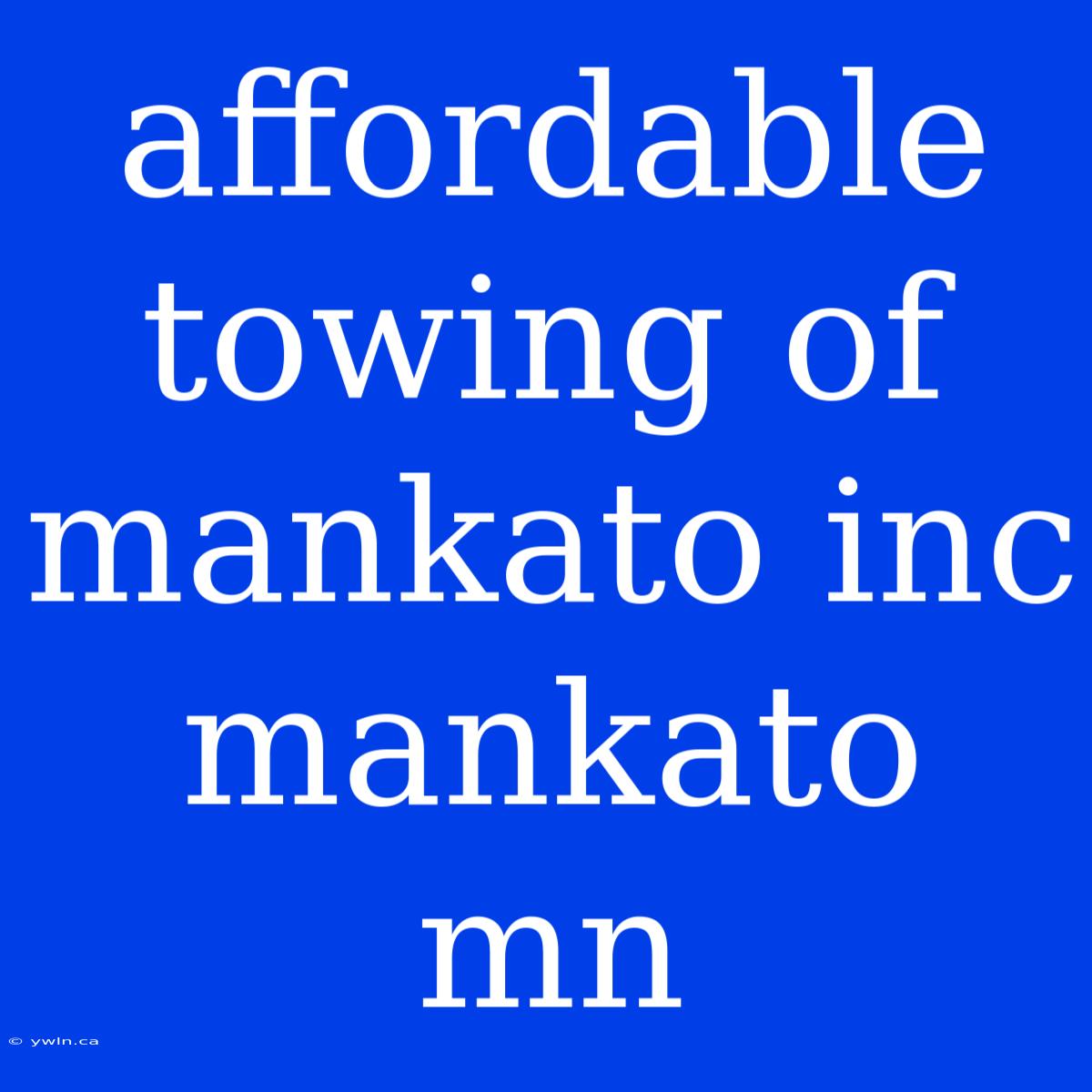 Affordable Towing Of Mankato Inc Mankato Mn