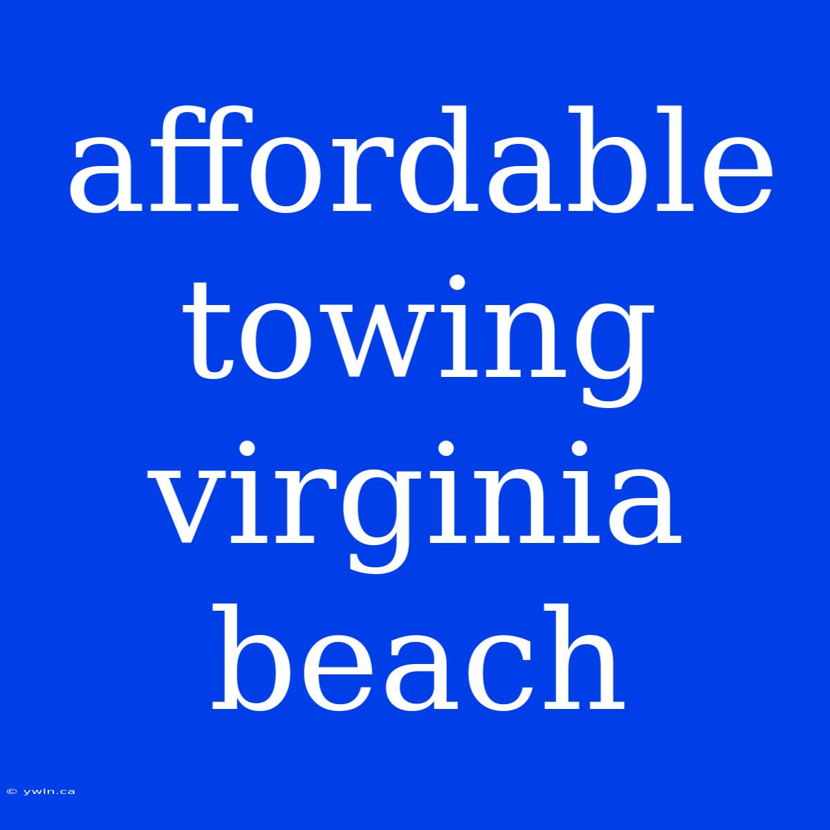 Affordable Towing Virginia Beach