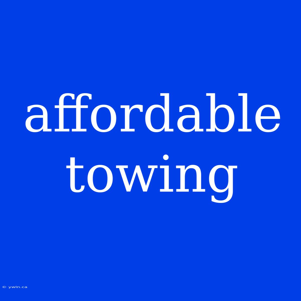 Affordable Towing