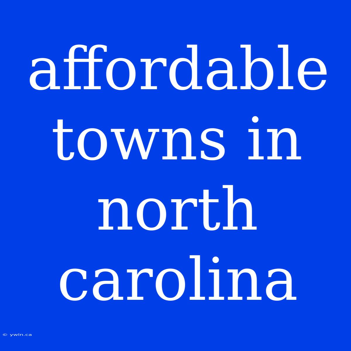 Affordable Towns In North Carolina