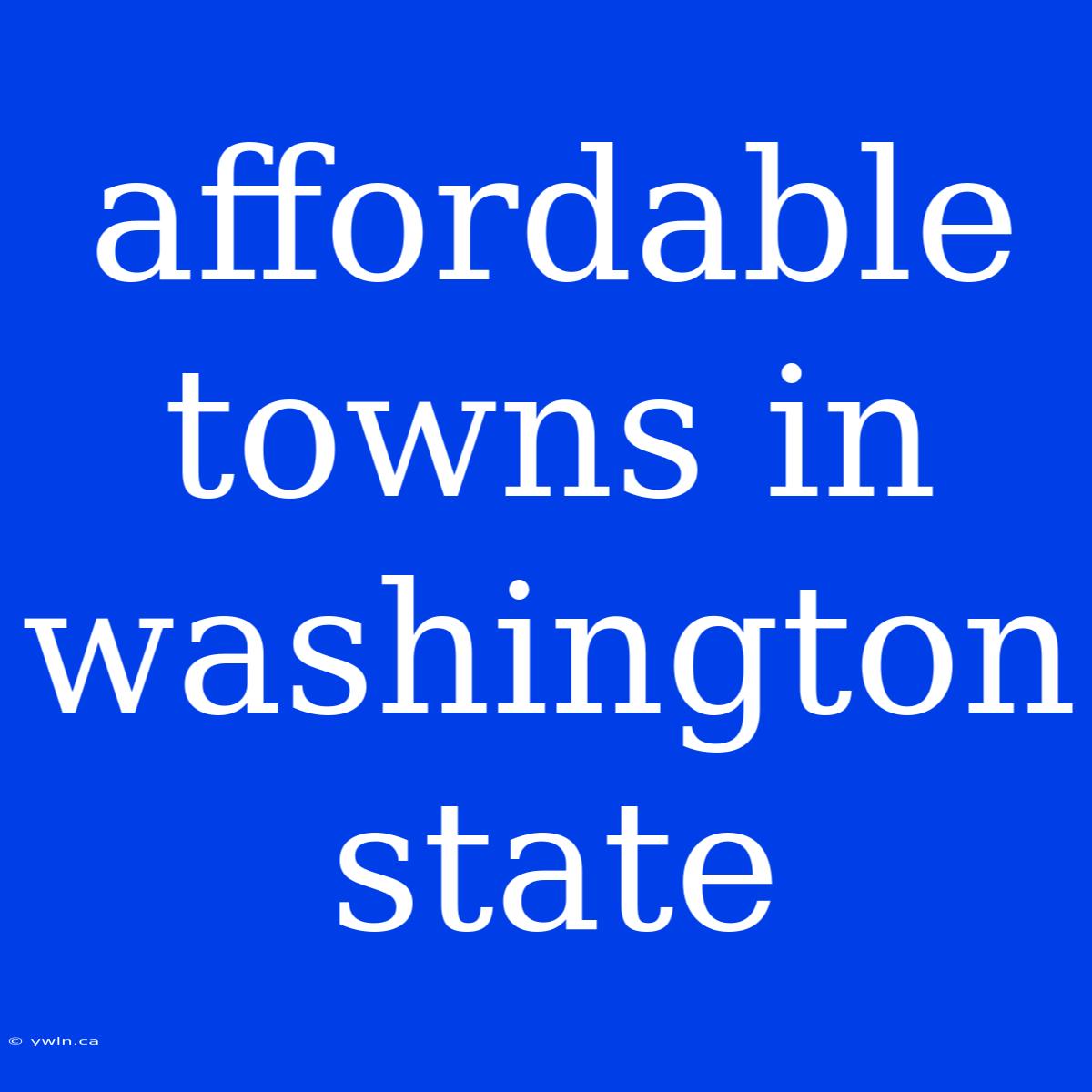 Affordable Towns In Washington State