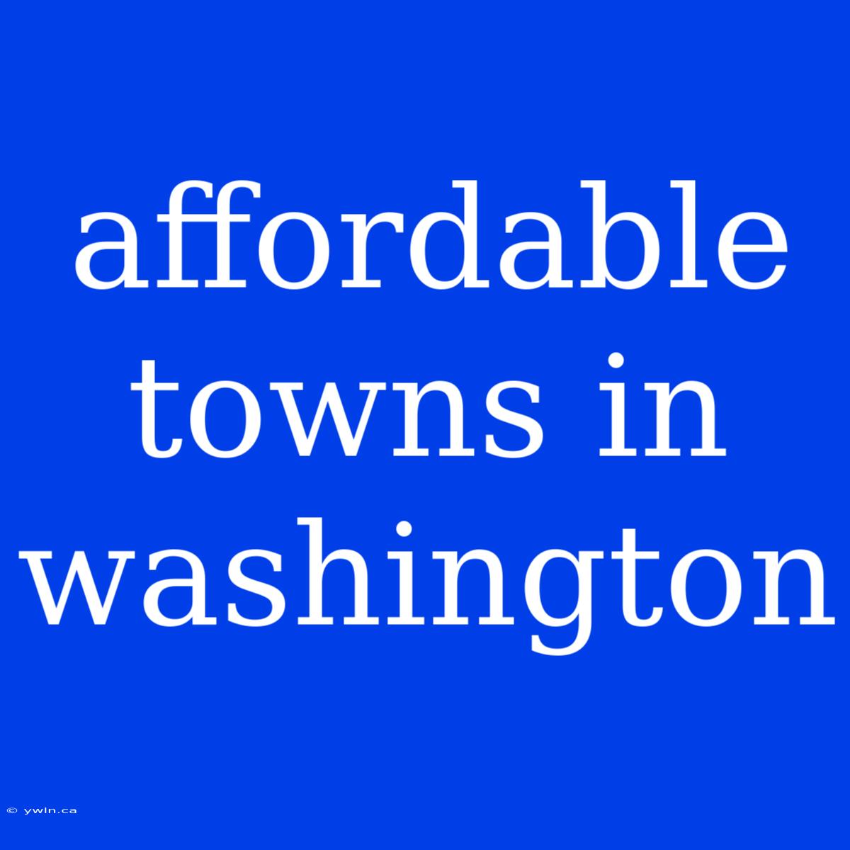 Affordable Towns In Washington