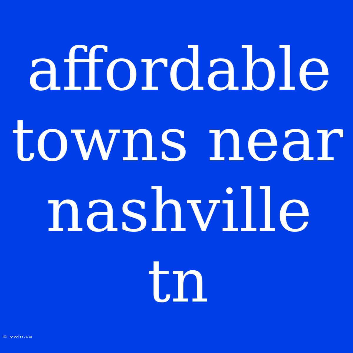 Affordable Towns Near Nashville Tn