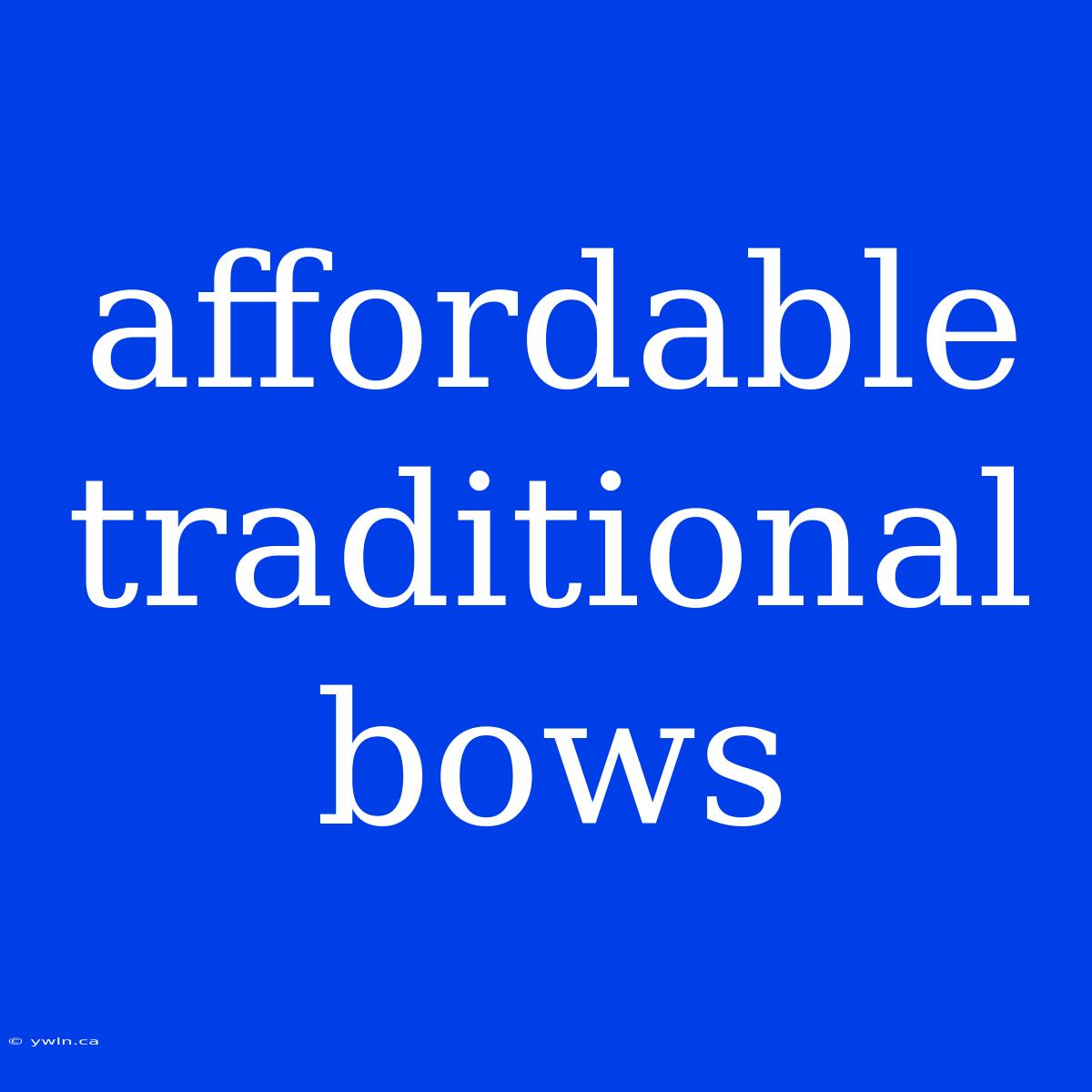 Affordable Traditional Bows