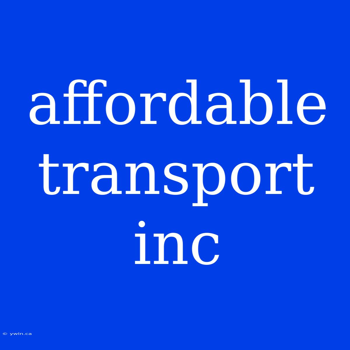 Affordable Transport Inc