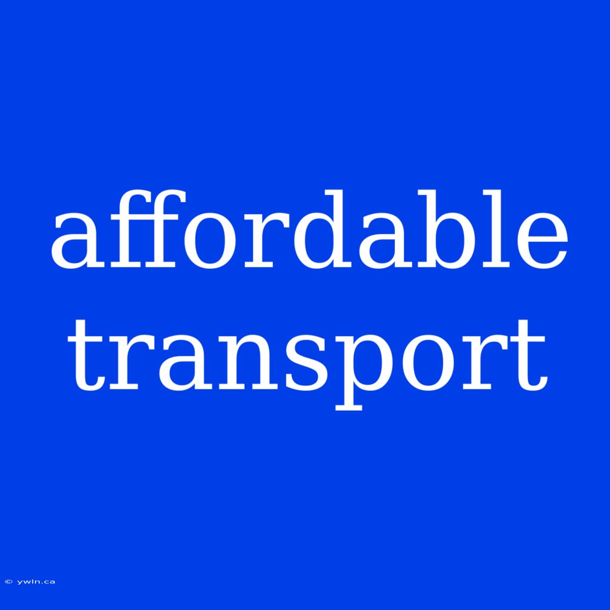 Affordable Transport