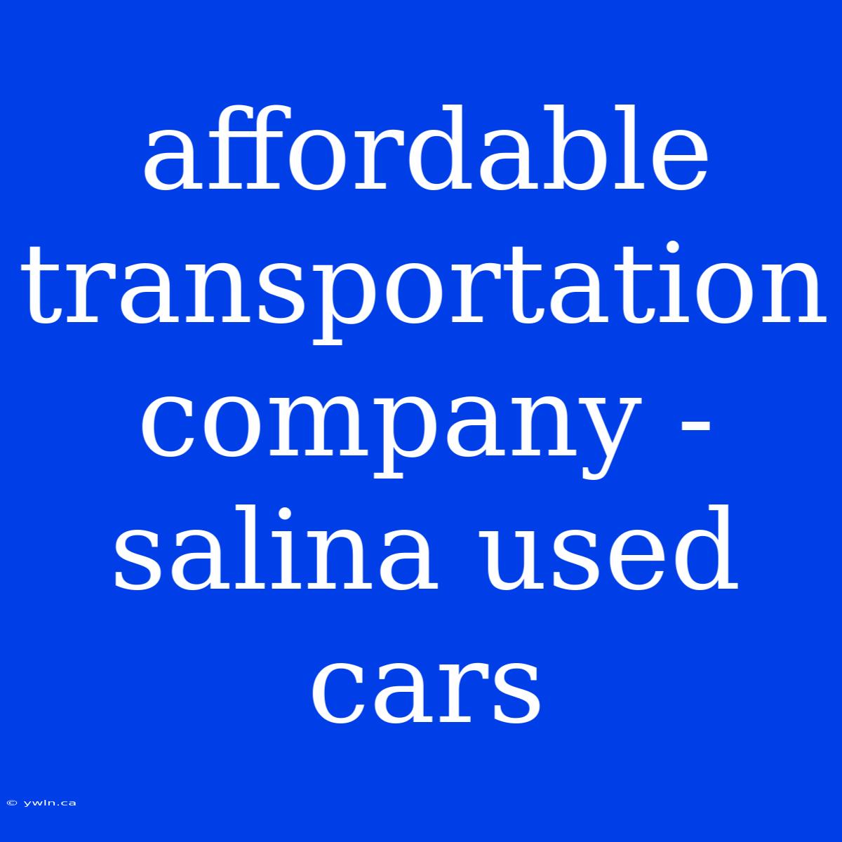 Affordable Transportation Company - Salina Used Cars