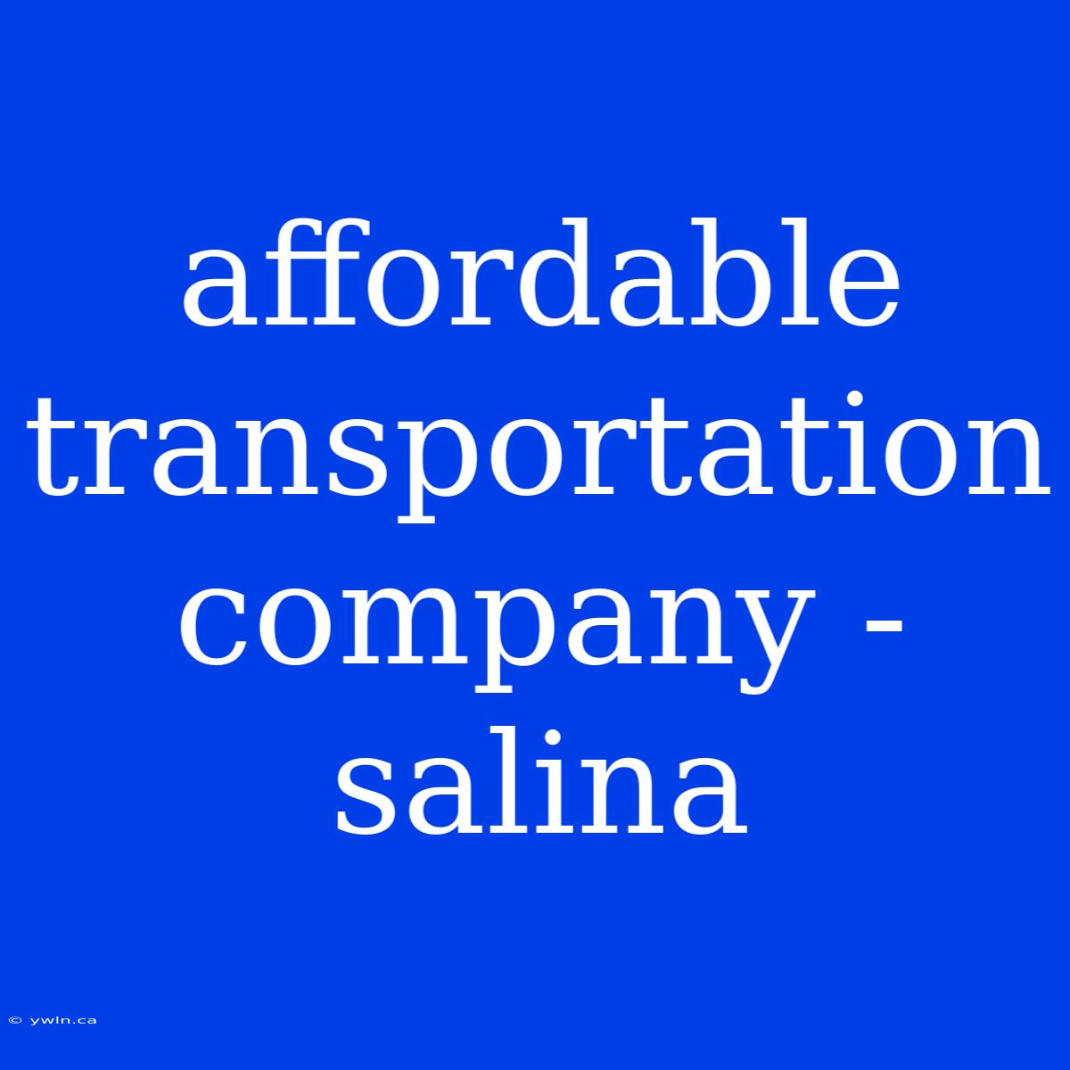 Affordable Transportation Company - Salina