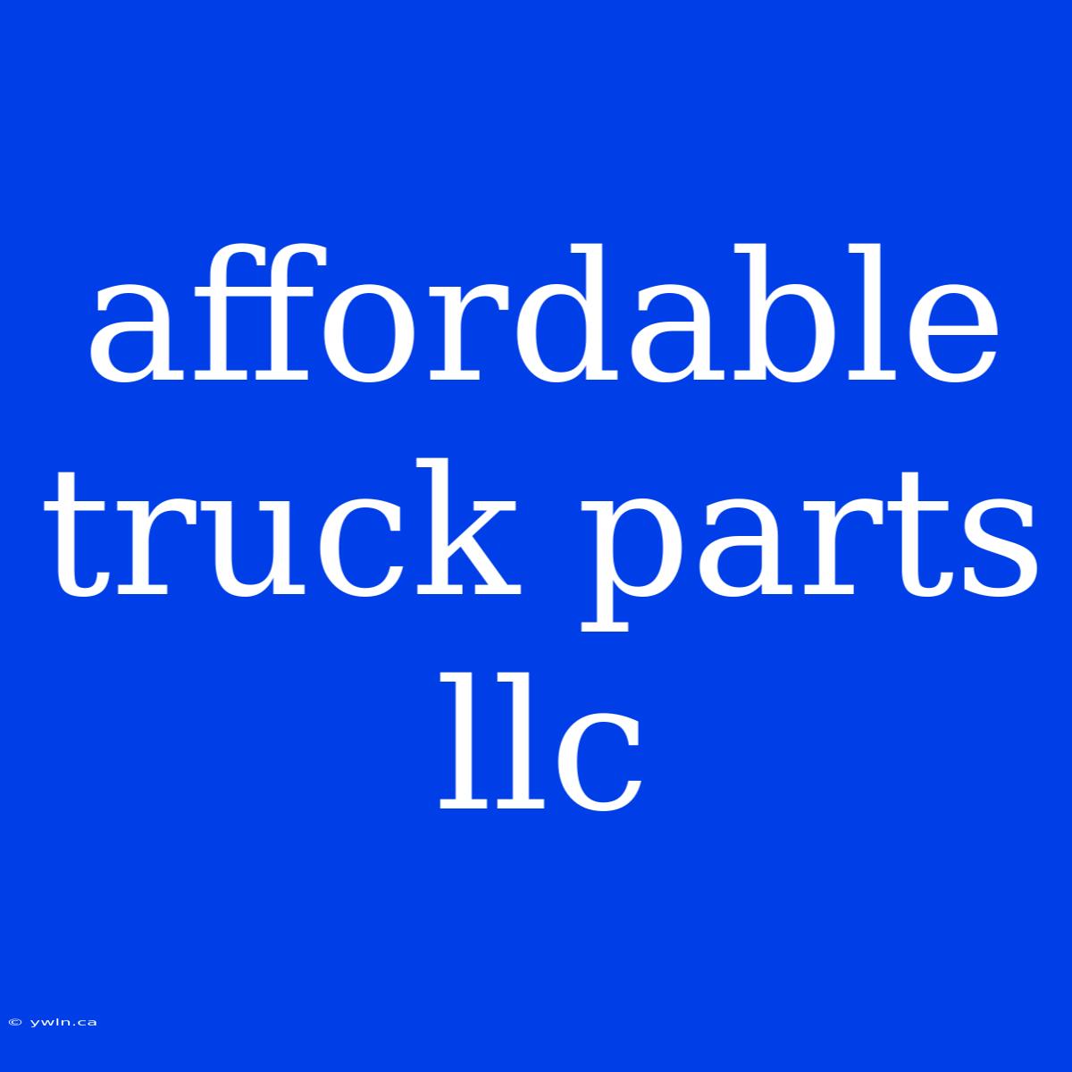 Affordable Truck Parts Llc