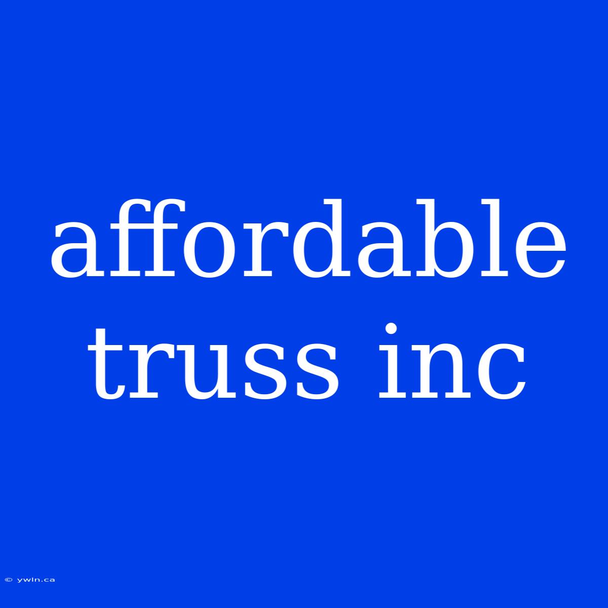 Affordable Truss Inc