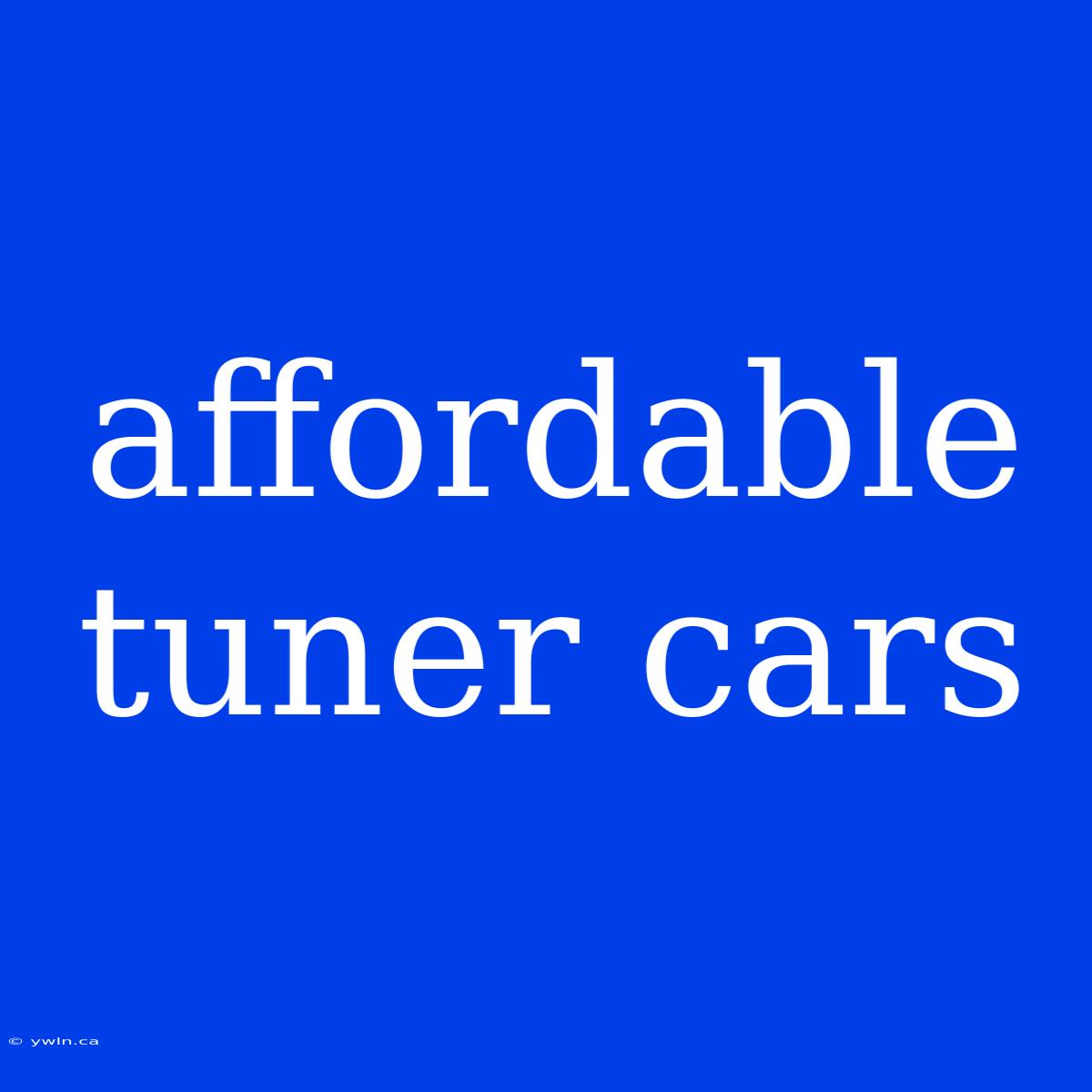 Affordable Tuner Cars