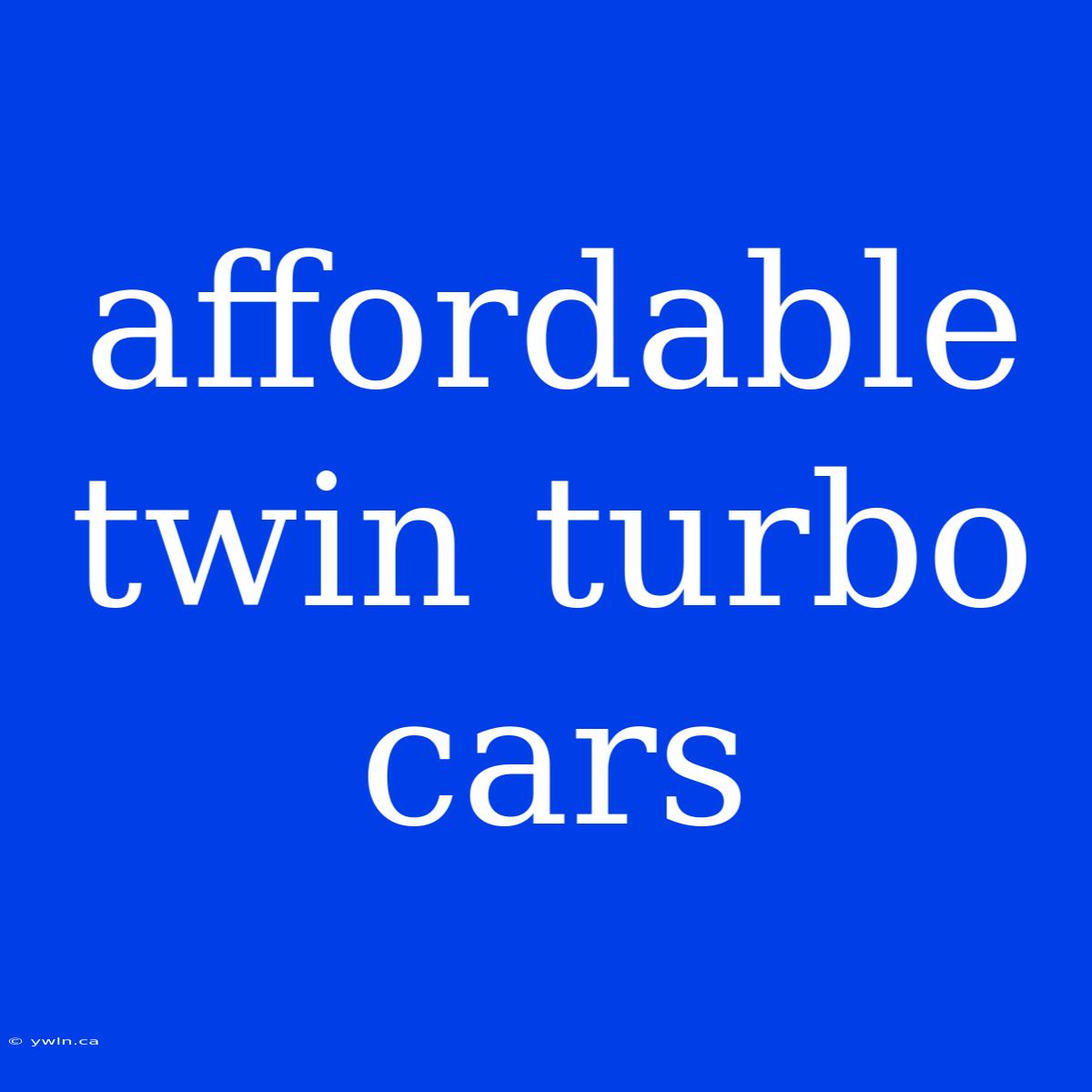 Affordable Twin Turbo Cars