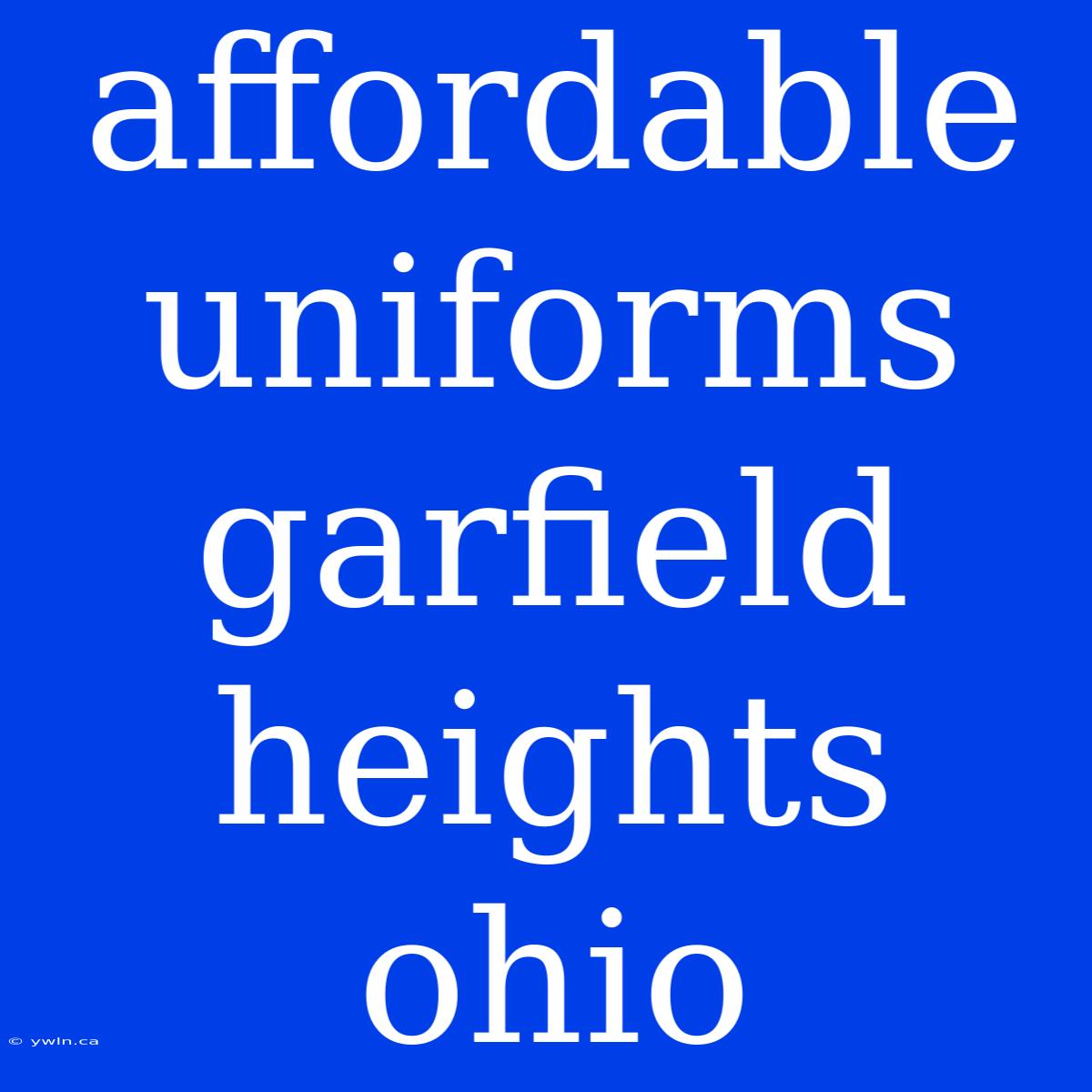 Affordable Uniforms Garfield Heights Ohio