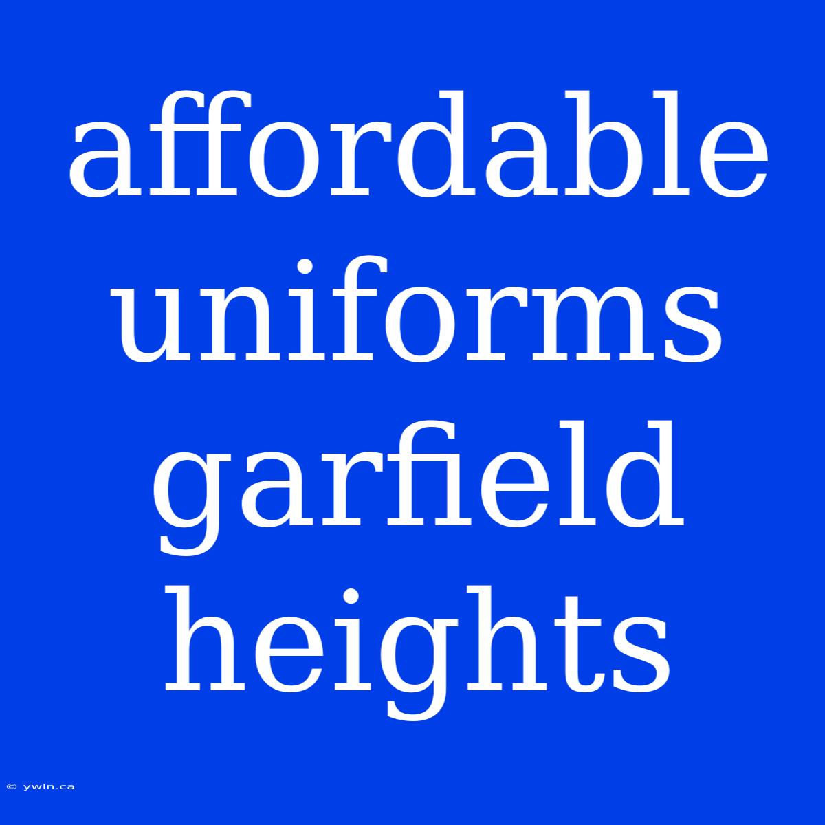 Affordable Uniforms Garfield Heights