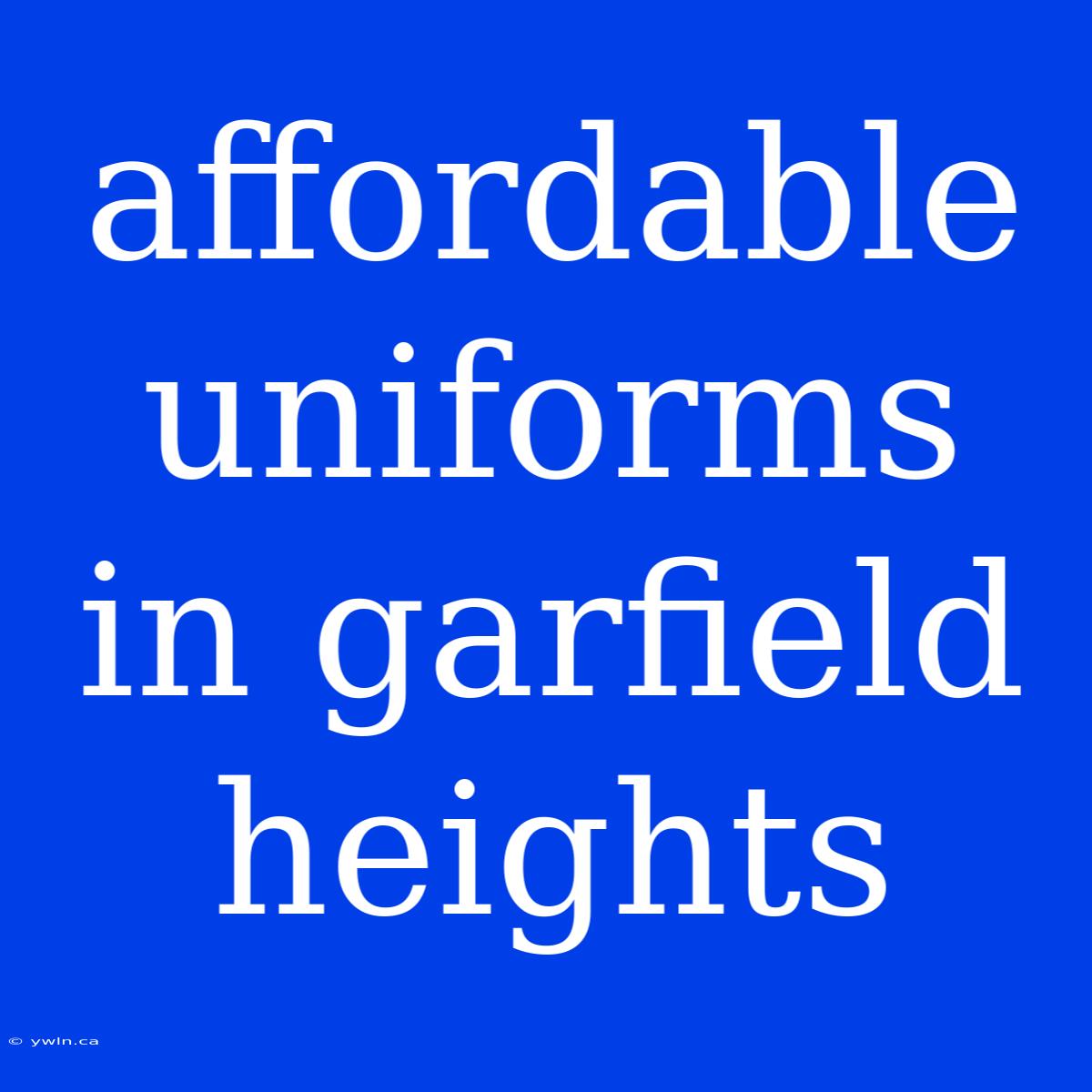 Affordable Uniforms In Garfield Heights