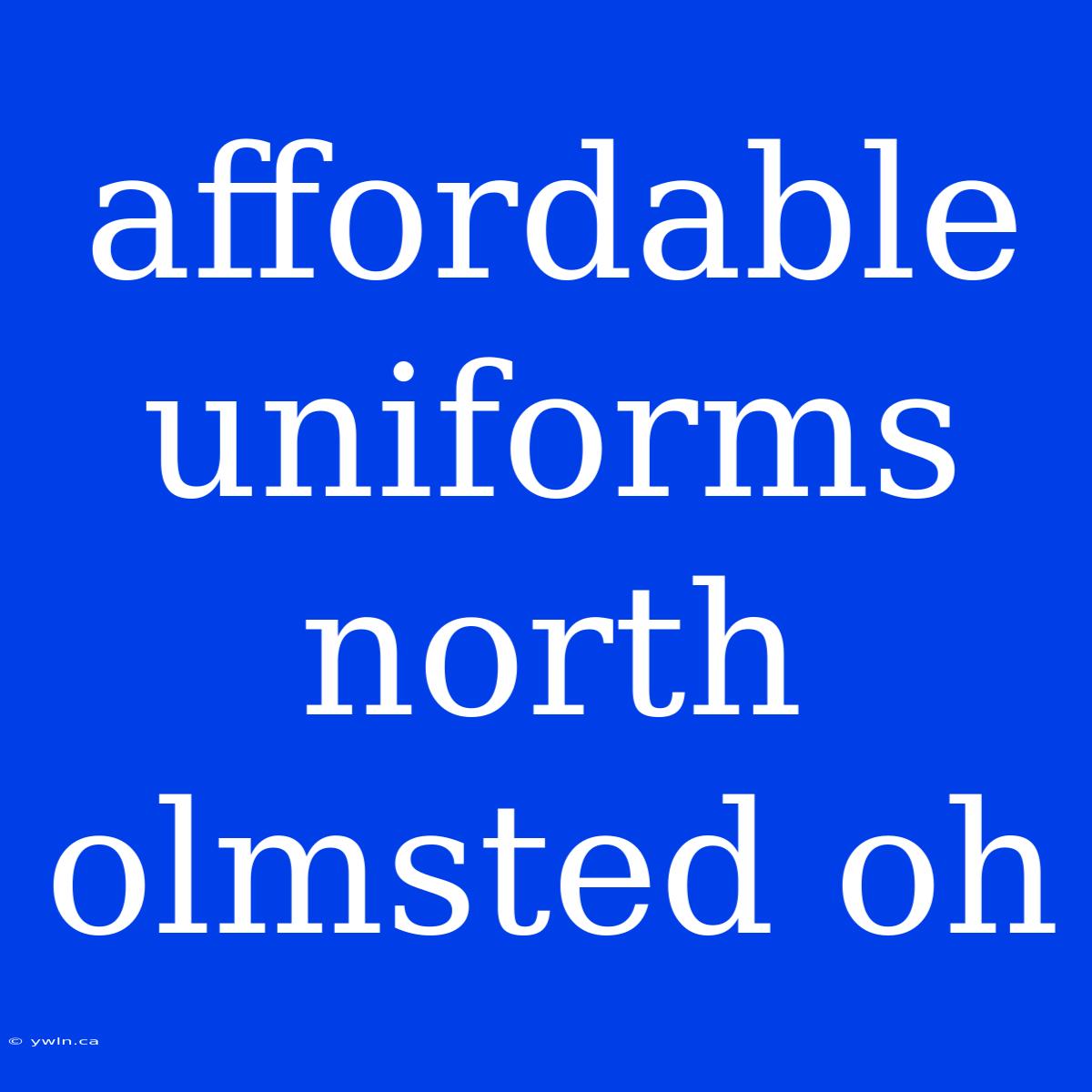 Affordable Uniforms North Olmsted Oh