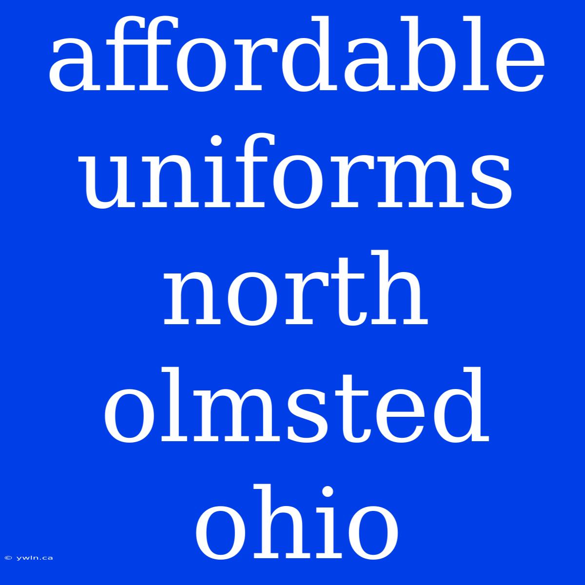 Affordable Uniforms North Olmsted Ohio