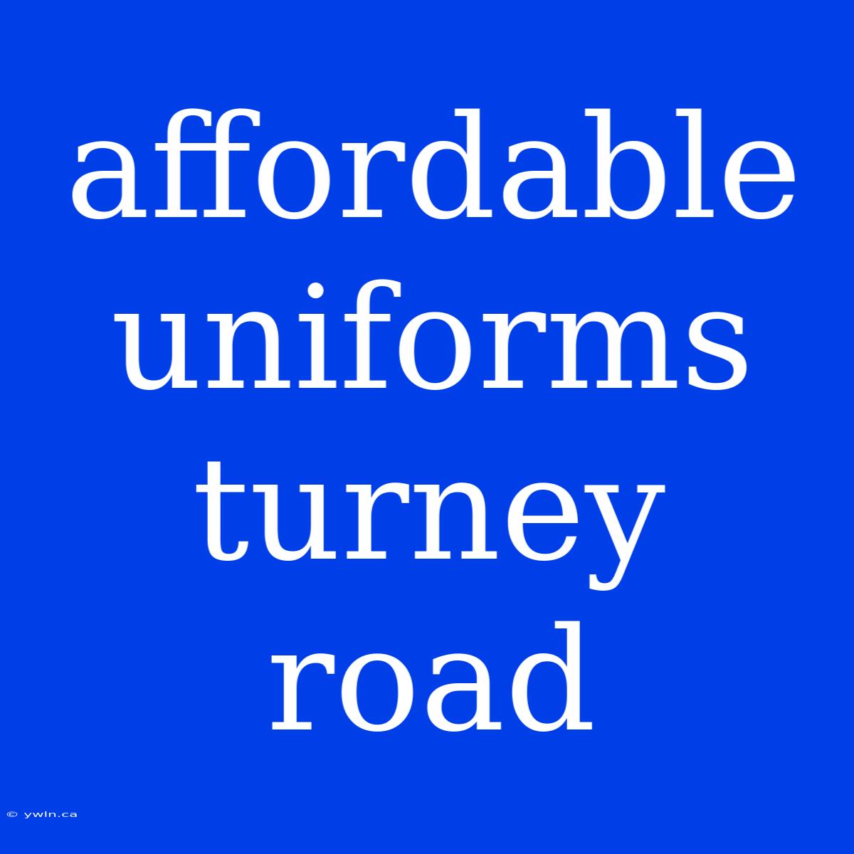 Affordable Uniforms Turney Road