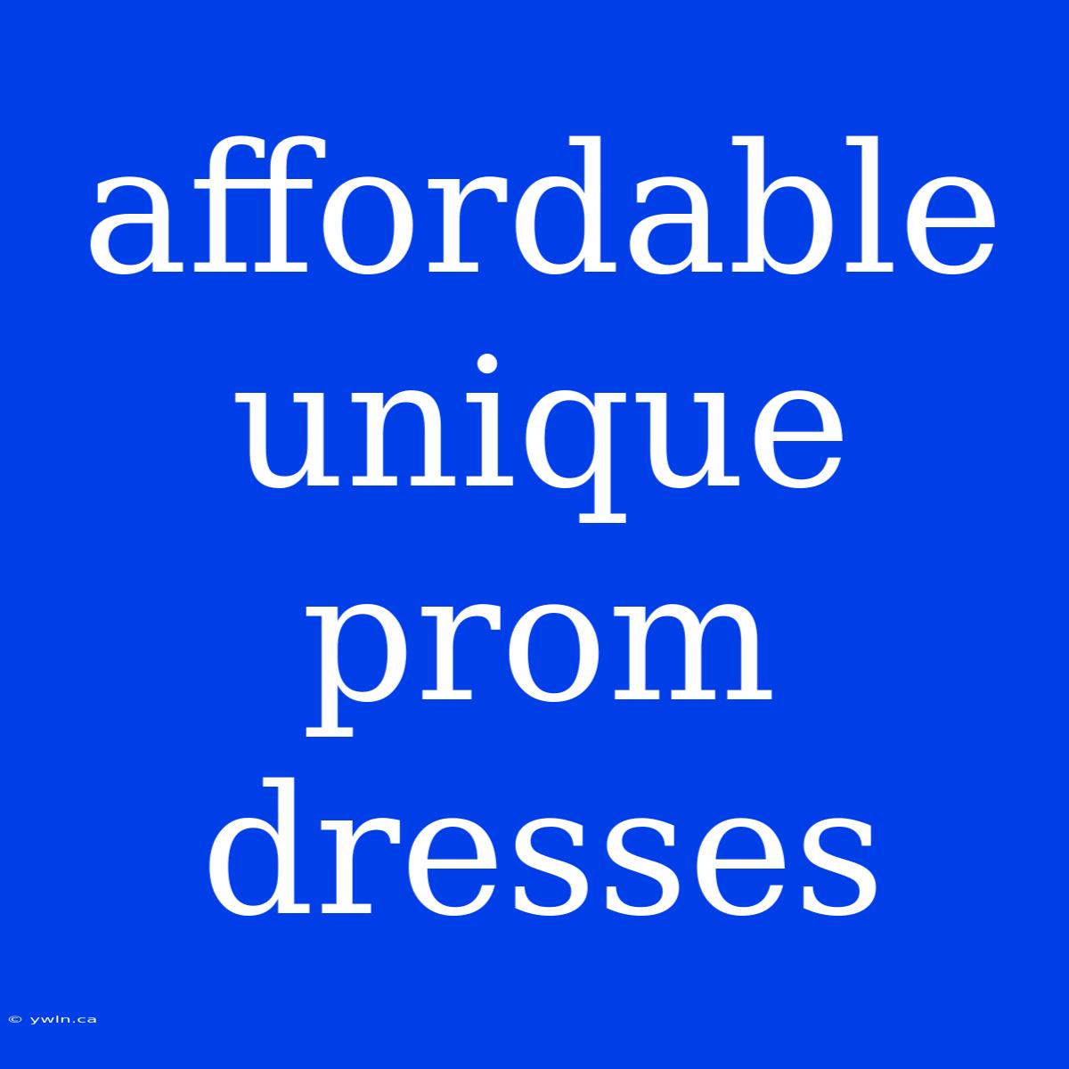 Affordable Unique Prom Dresses