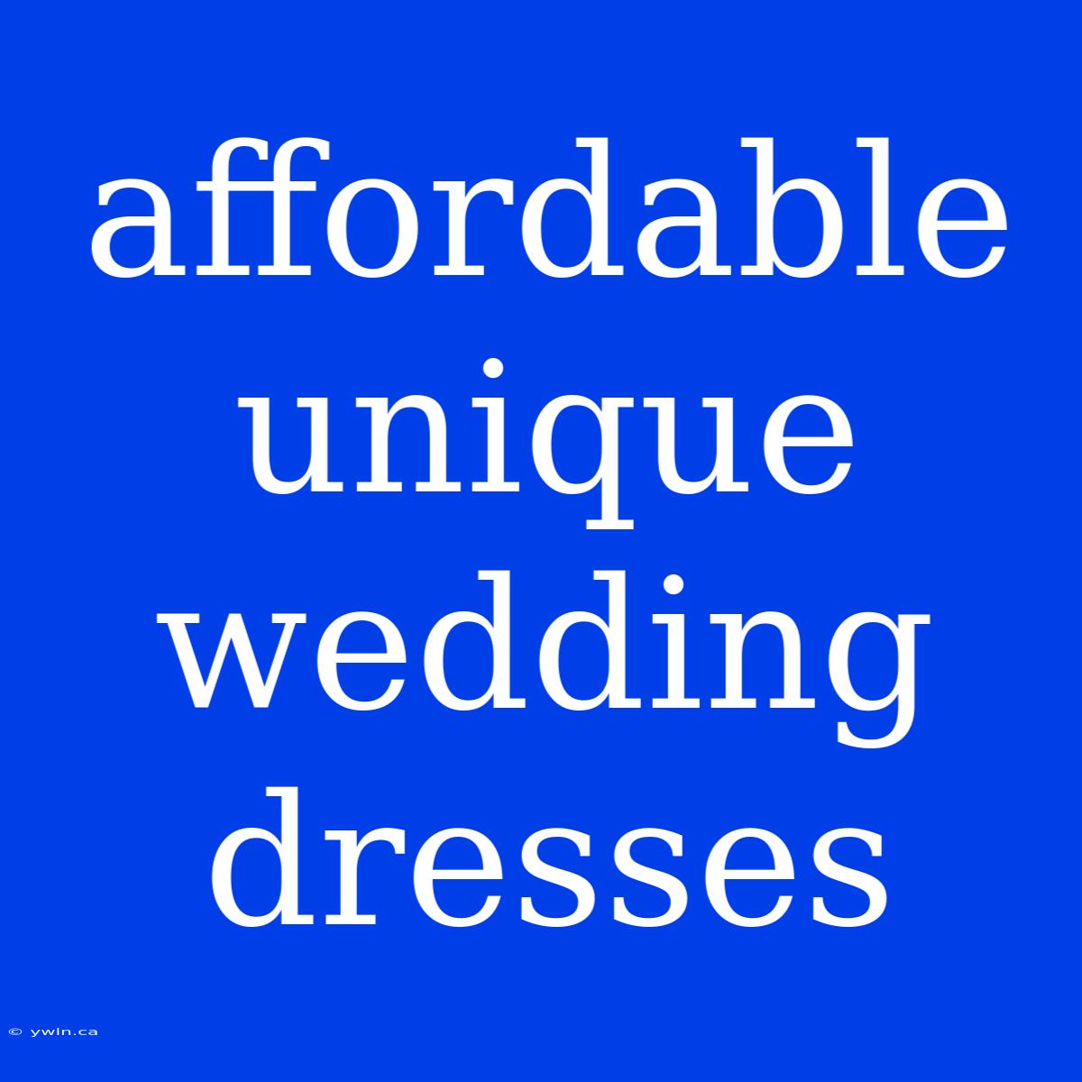 Affordable Unique Wedding Dresses