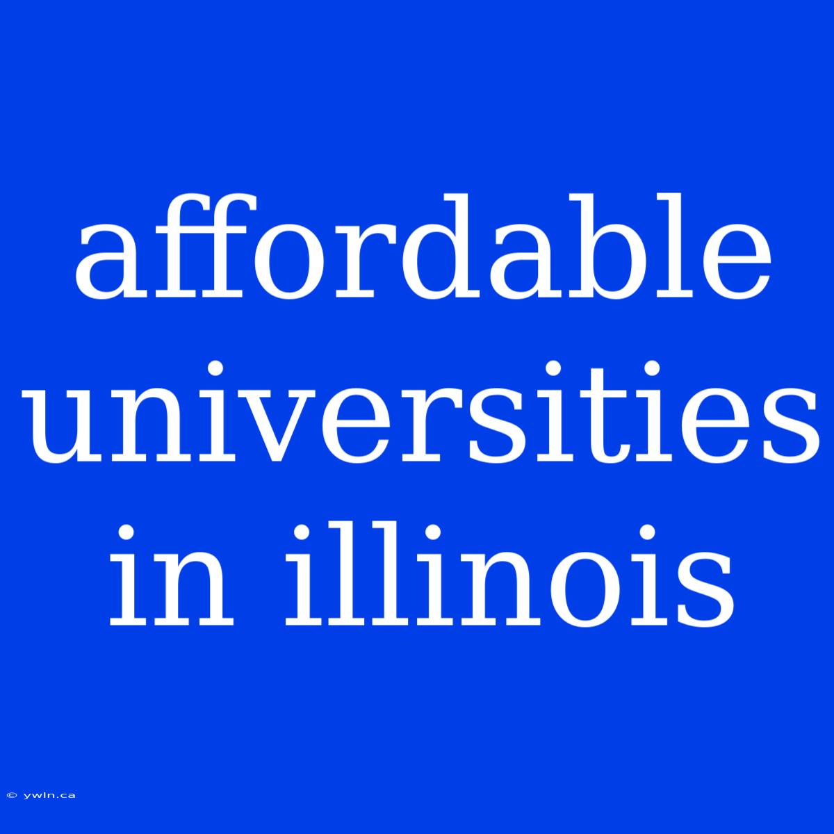 Affordable Universities In Illinois