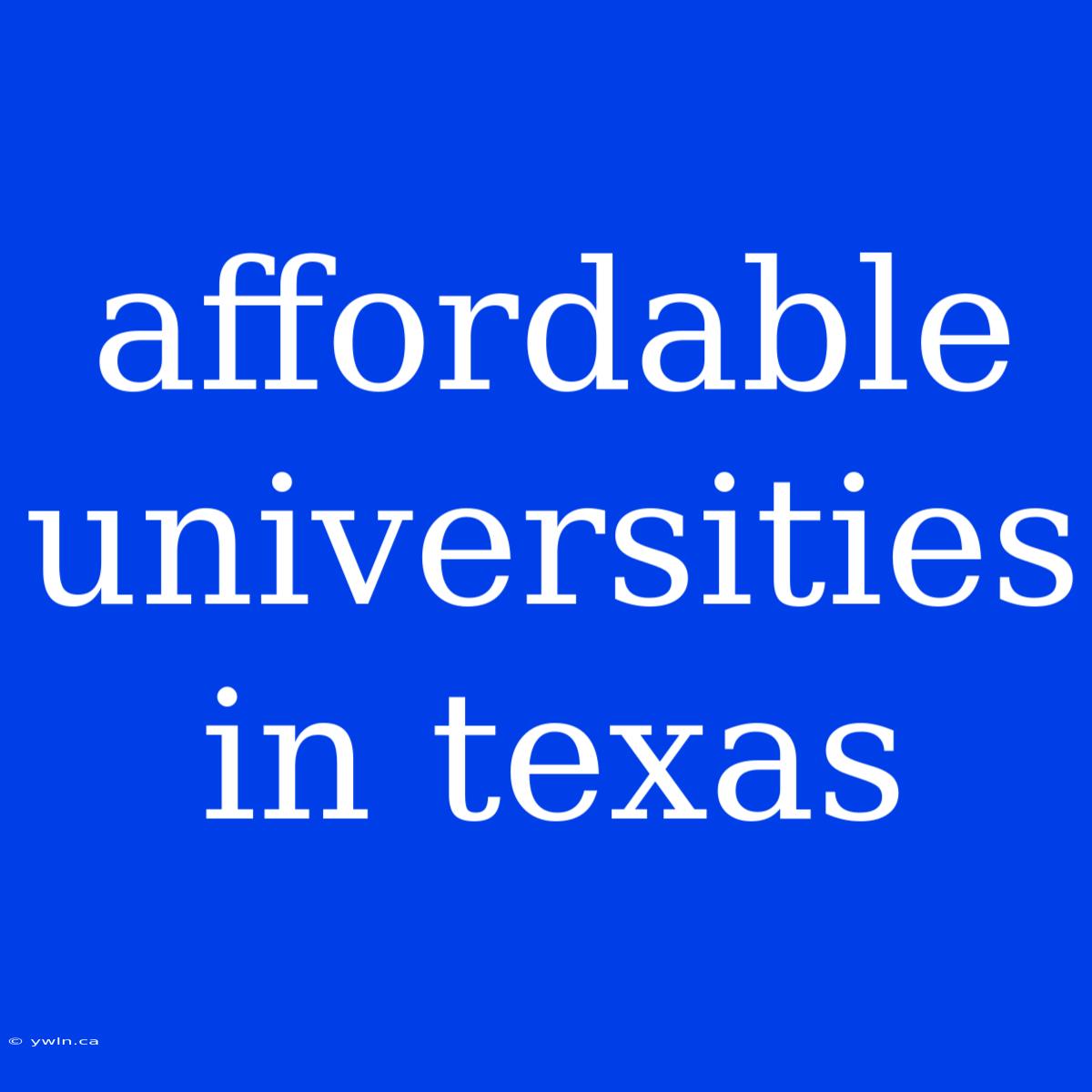 Affordable Universities In Texas