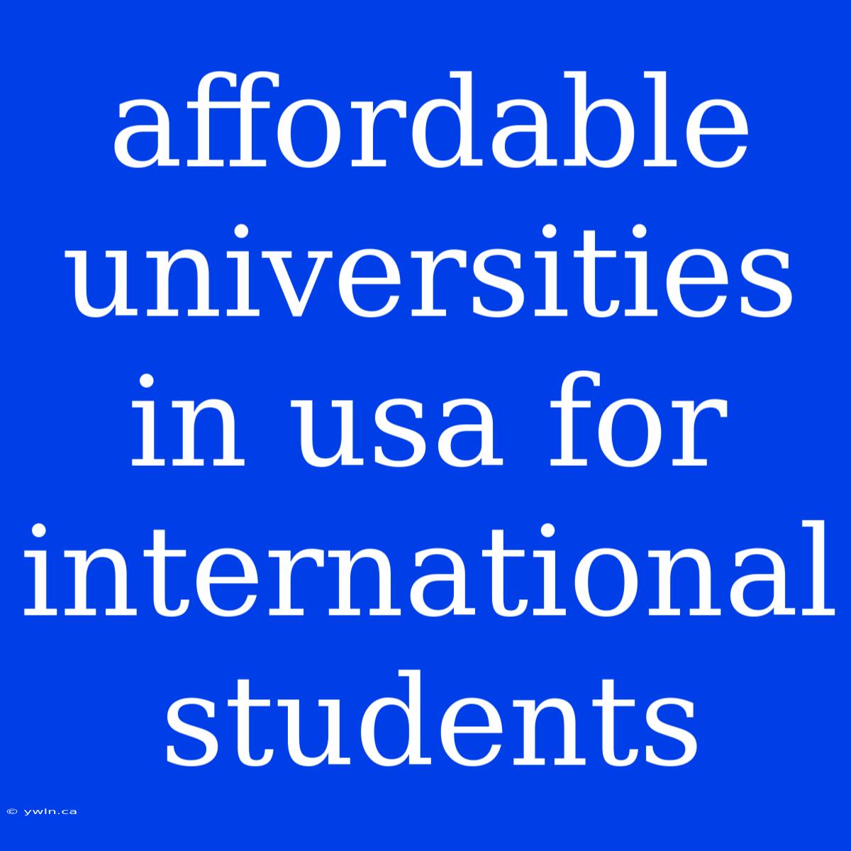 Affordable Universities In Usa For International Students