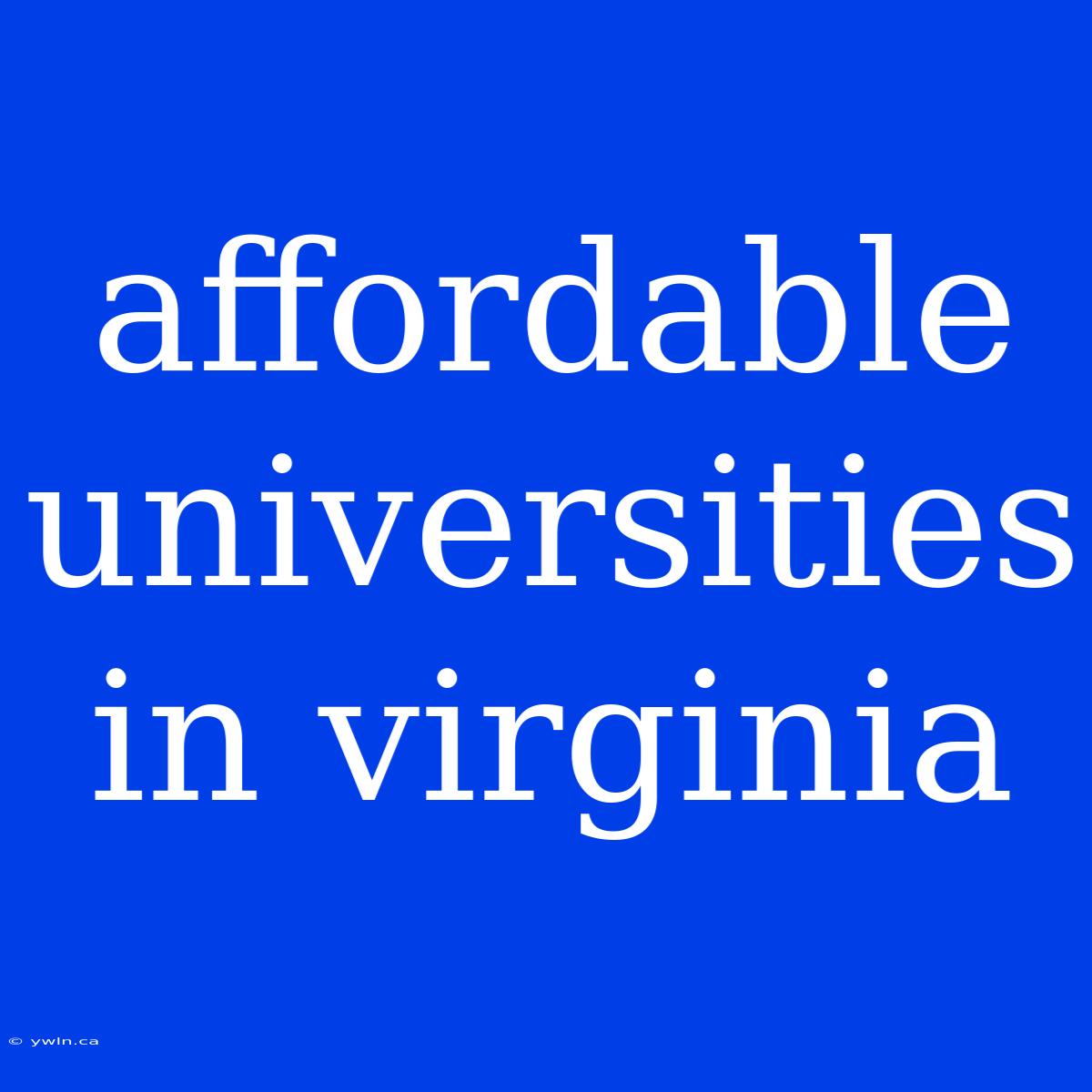 Affordable Universities In Virginia