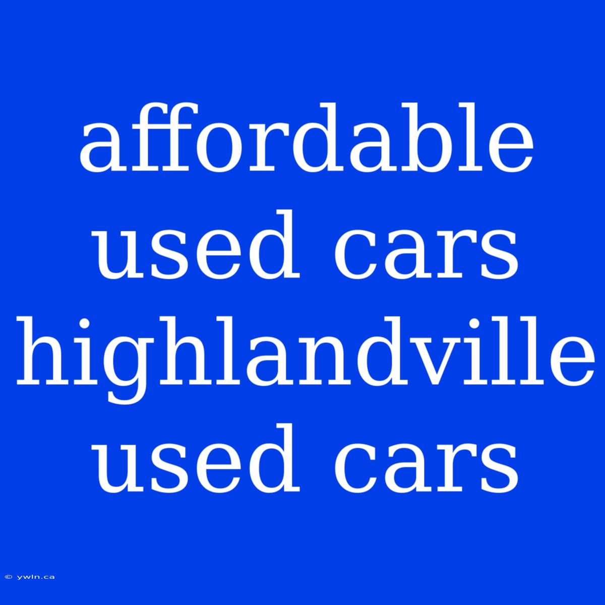 Affordable Used Cars Highlandville Used Cars