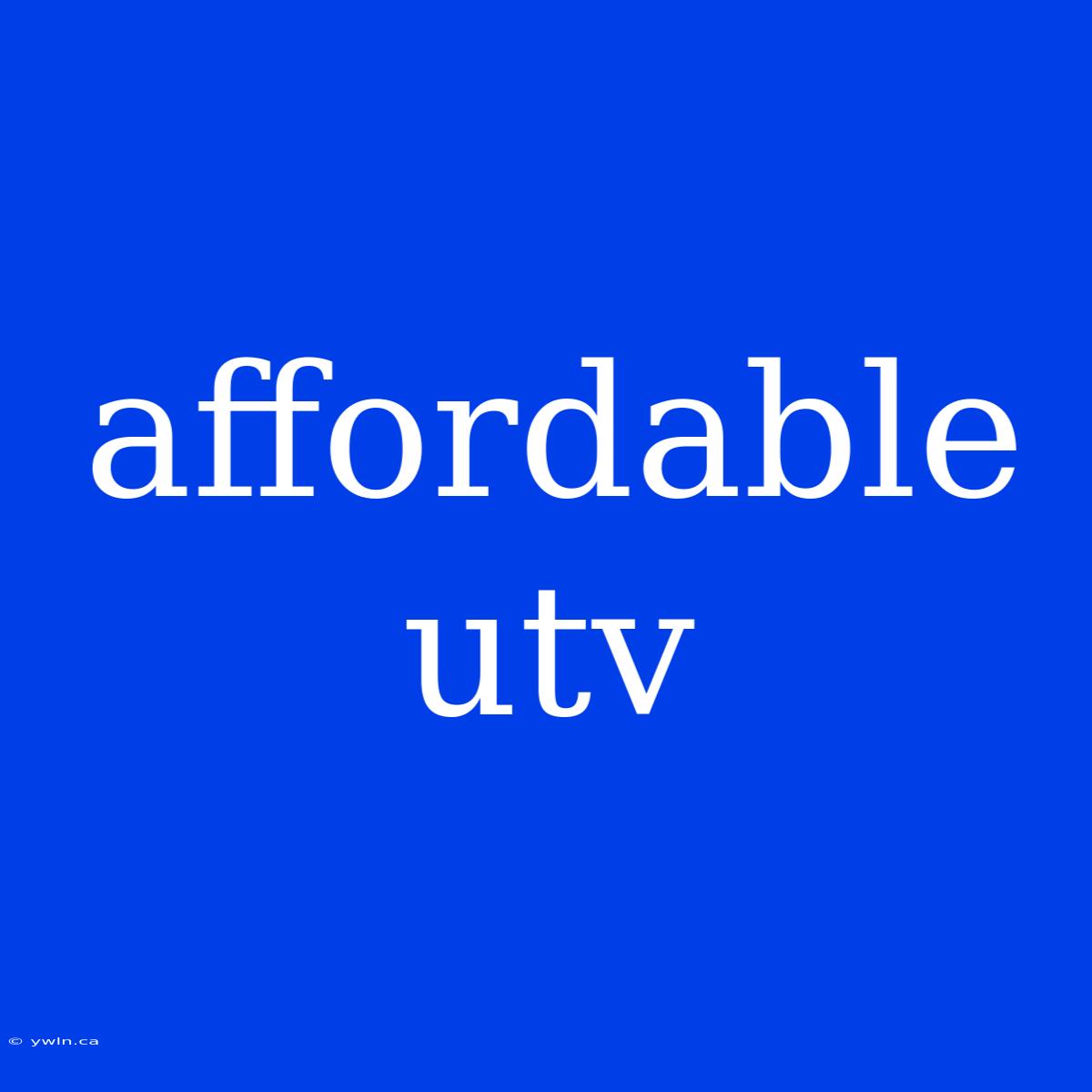 Affordable Utv