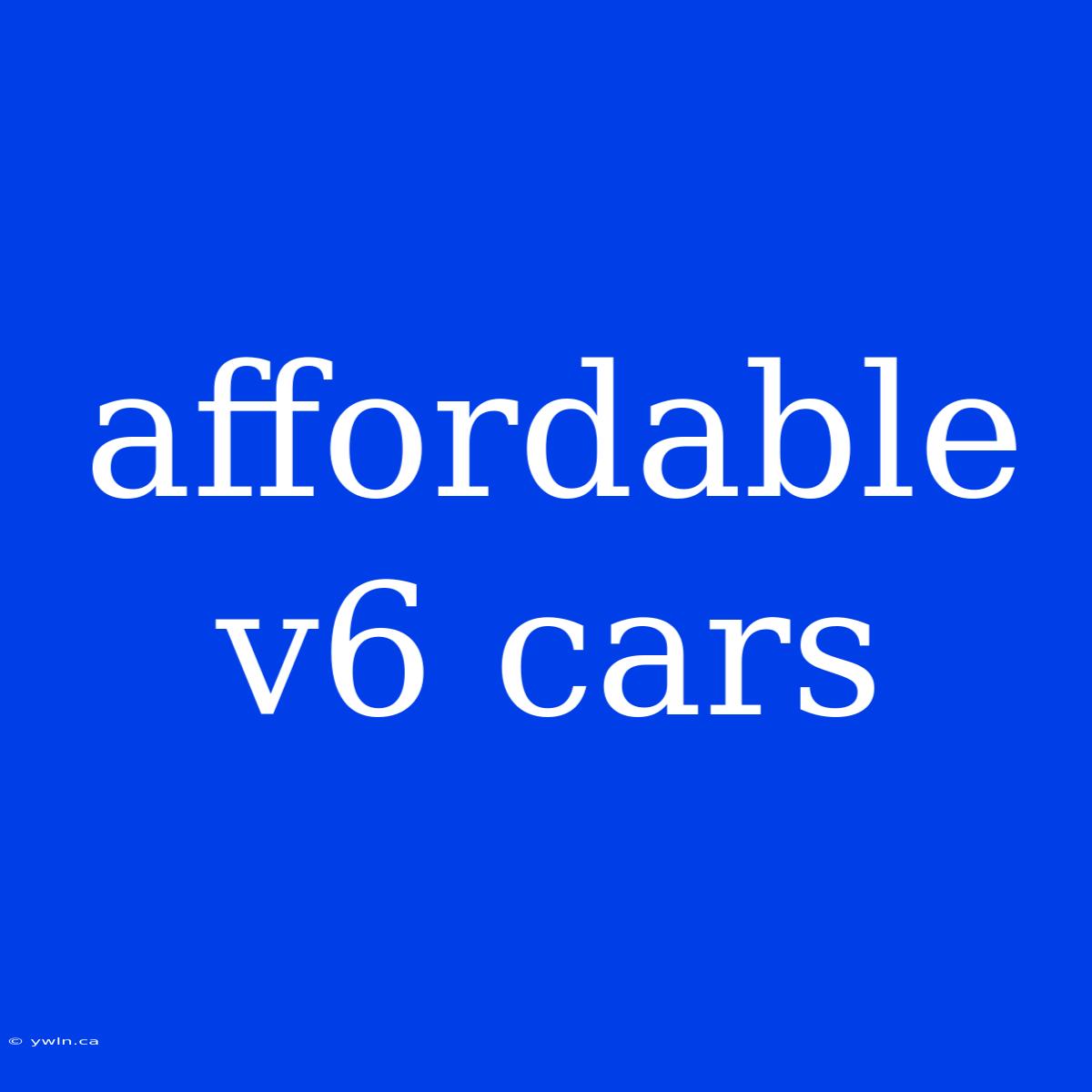 Affordable V6 Cars