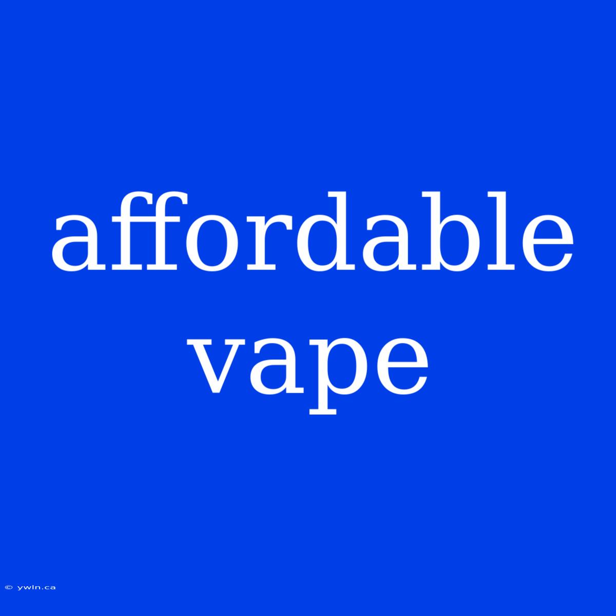 Affordable Vape