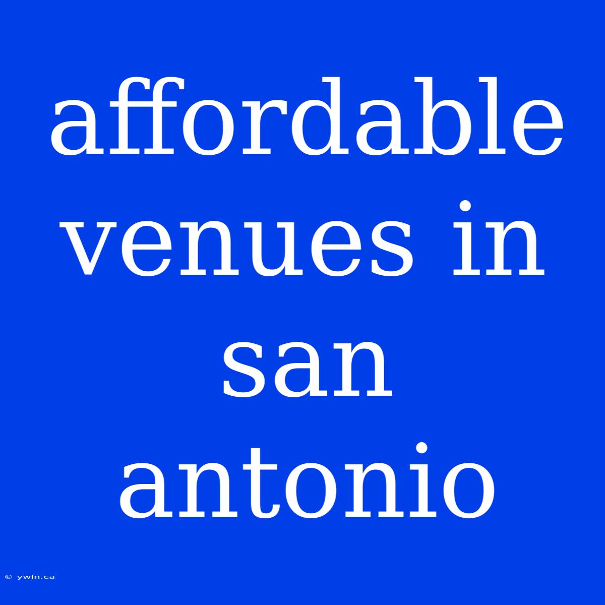 Affordable Venues In San Antonio