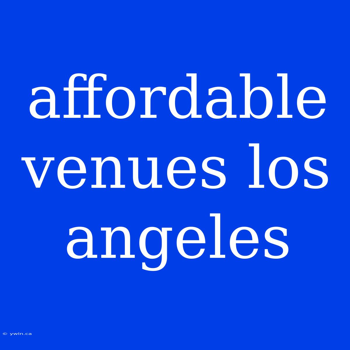 Affordable Venues Los Angeles