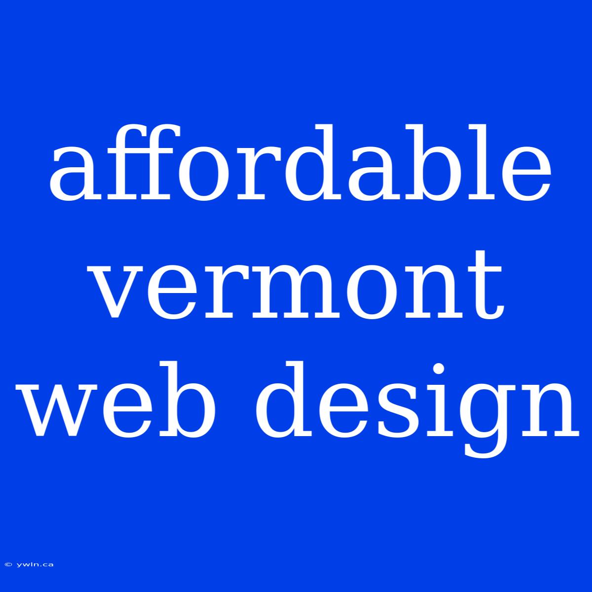 Affordable Vermont Web Design