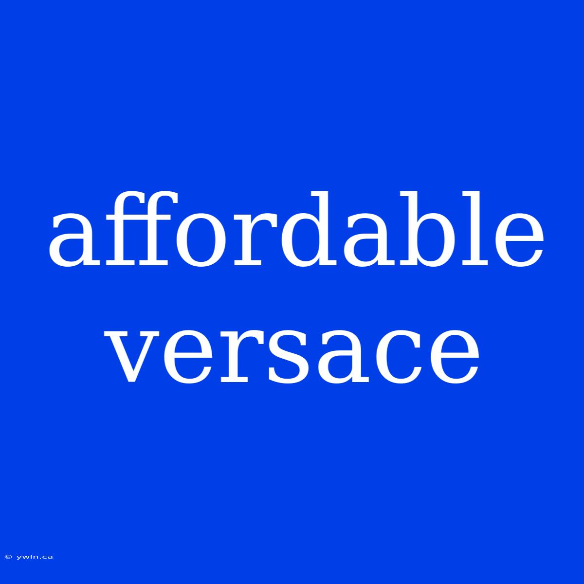 Affordable Versace