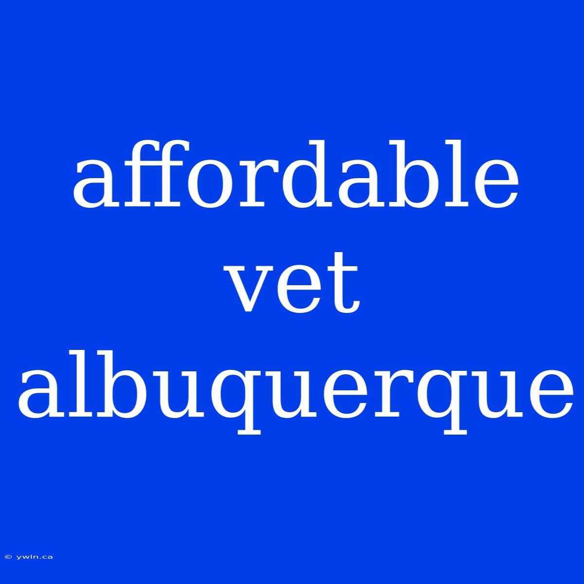 Affordable Vet Albuquerque