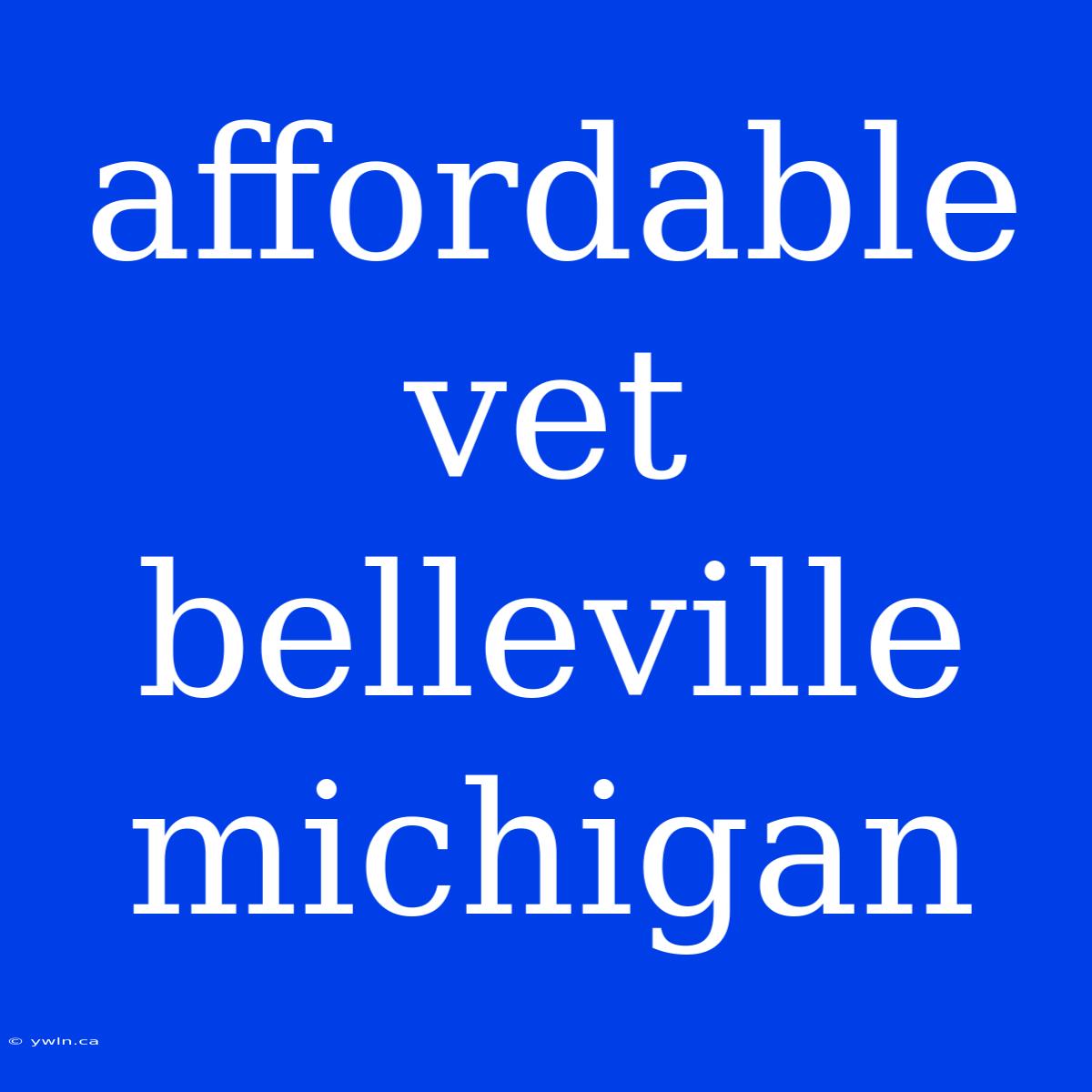 Affordable Vet Belleville Michigan