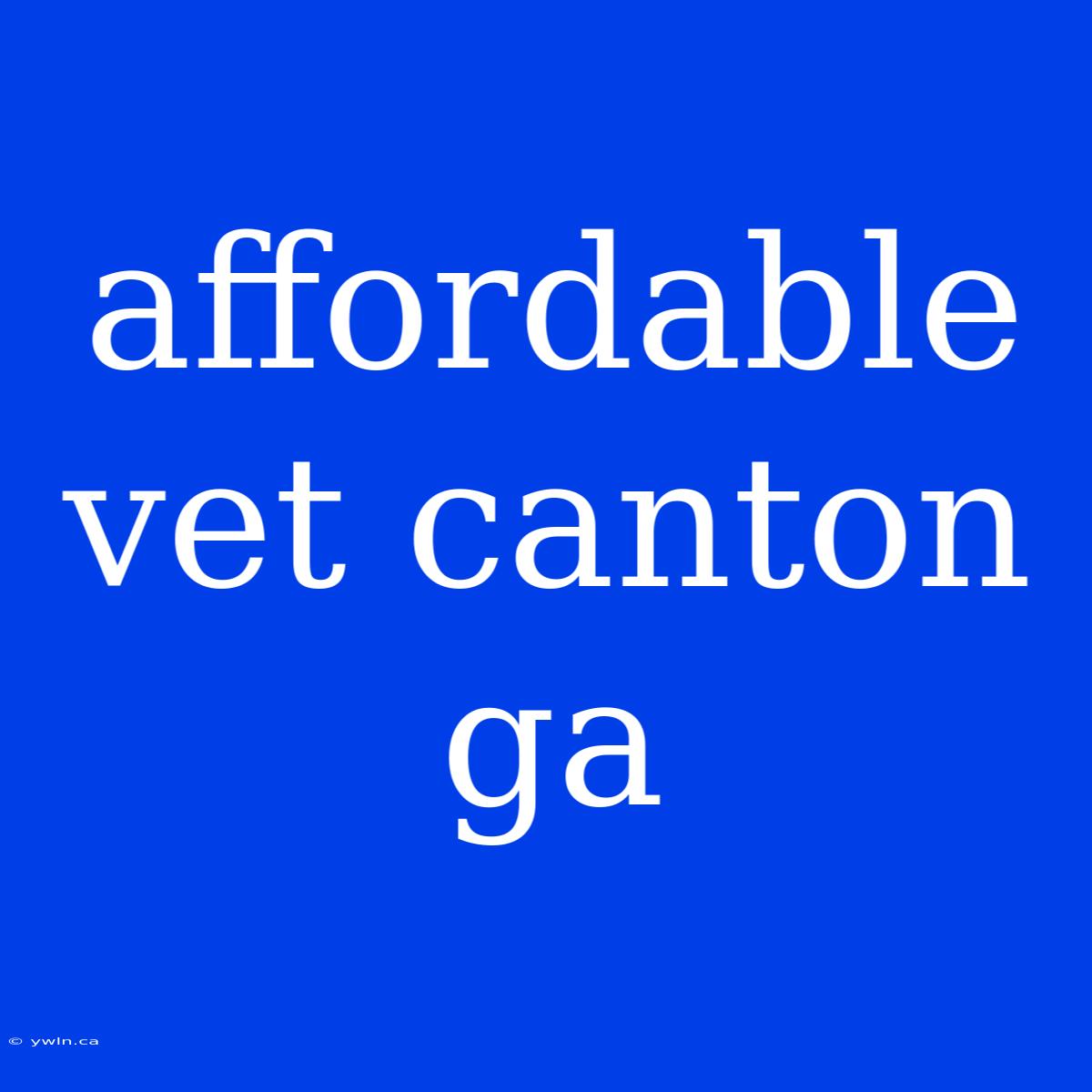 Affordable Vet Canton Ga