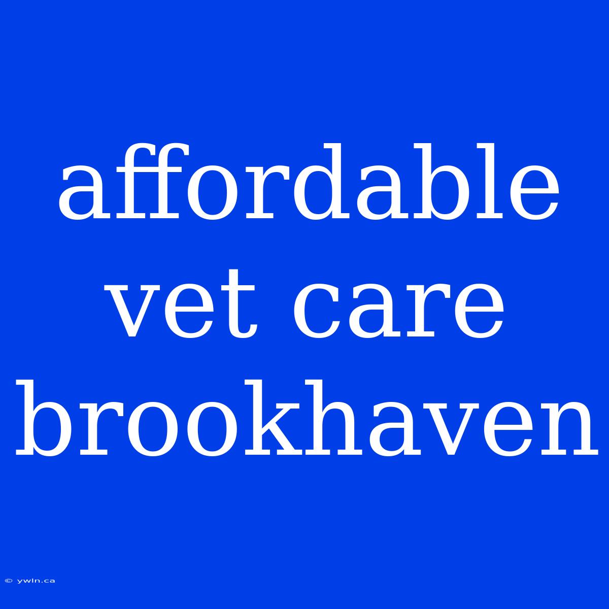 Affordable Vet Care Brookhaven