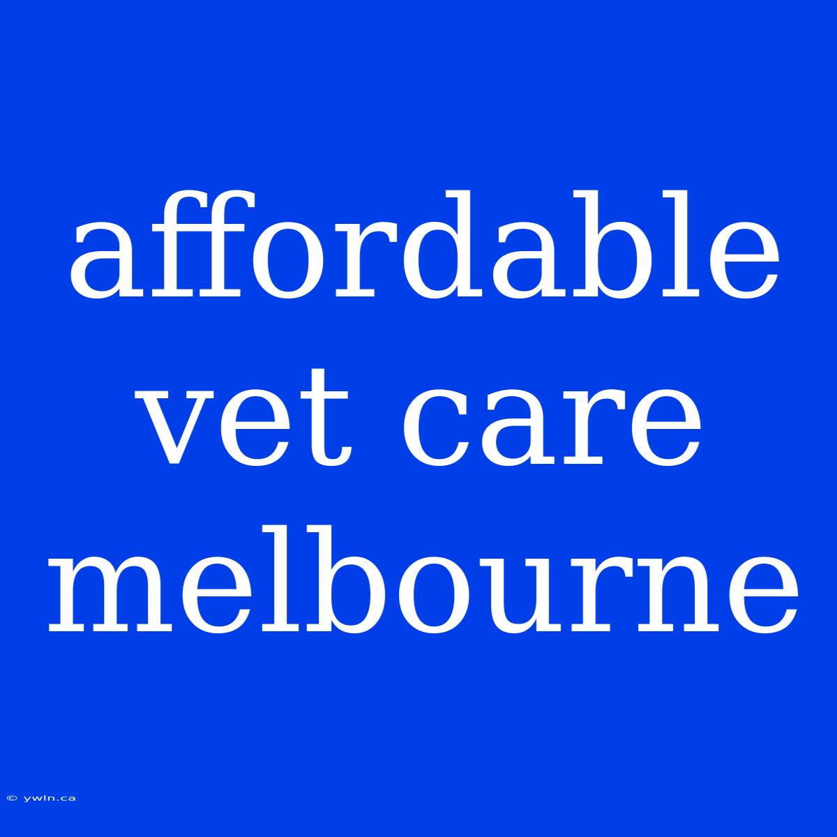 Affordable Vet Care Melbourne