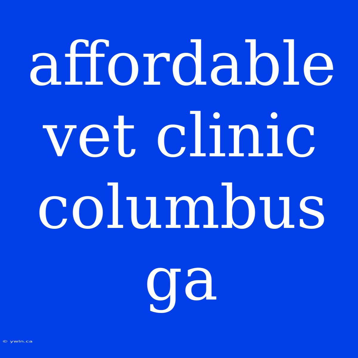 Affordable Vet Clinic Columbus Ga