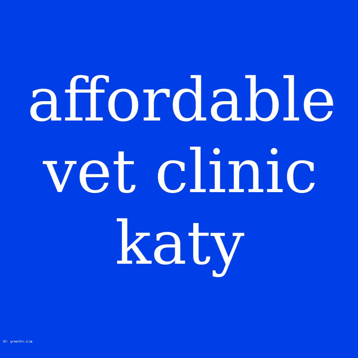 Affordable Vet Clinic Katy