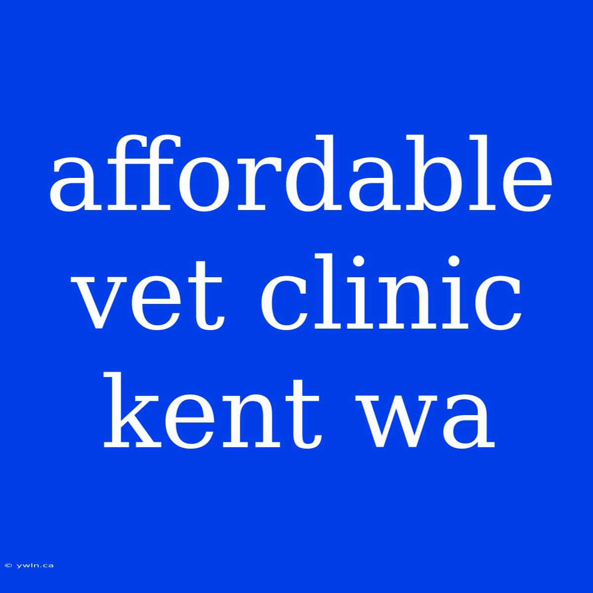 Affordable Vet Clinic Kent Wa