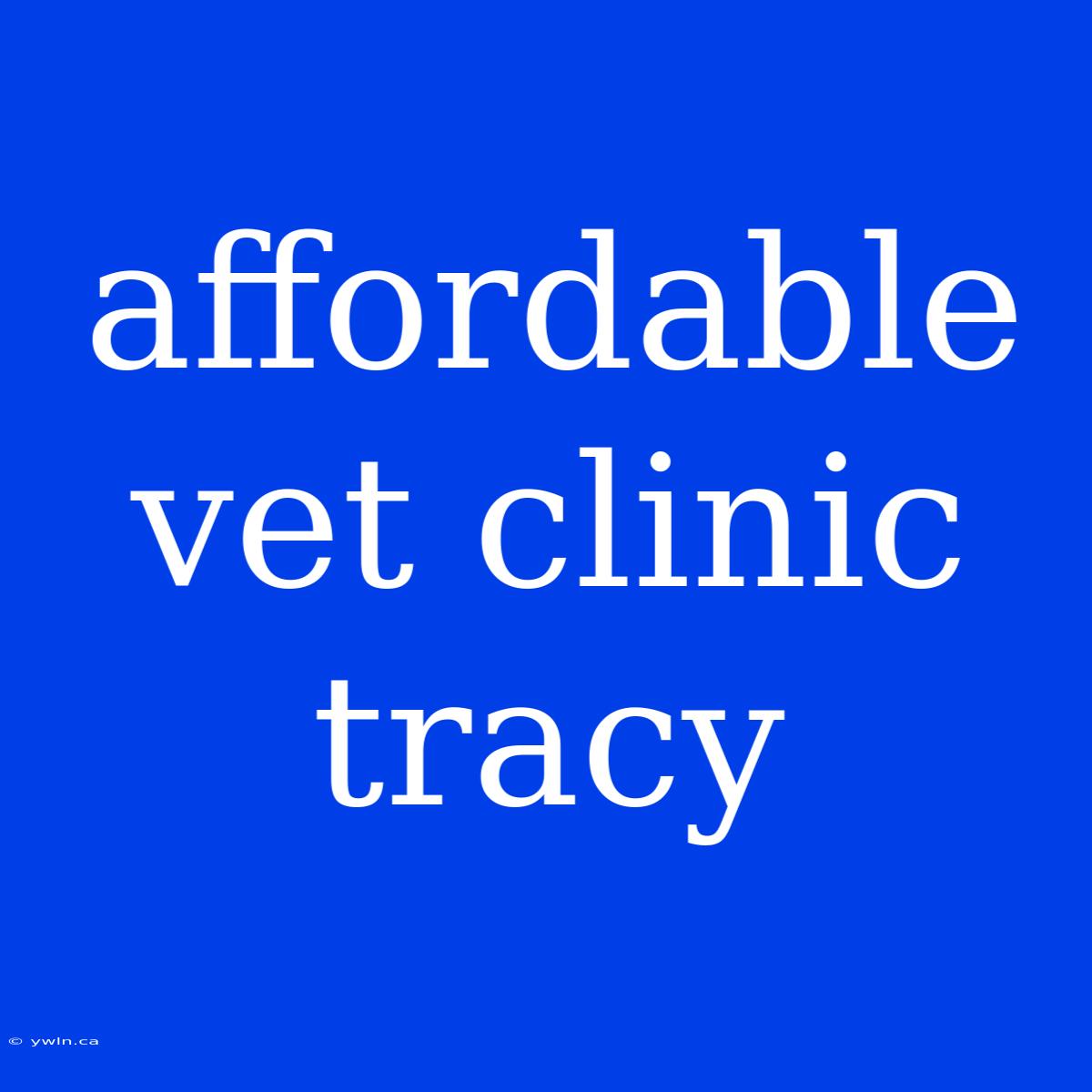 Affordable Vet Clinic Tracy